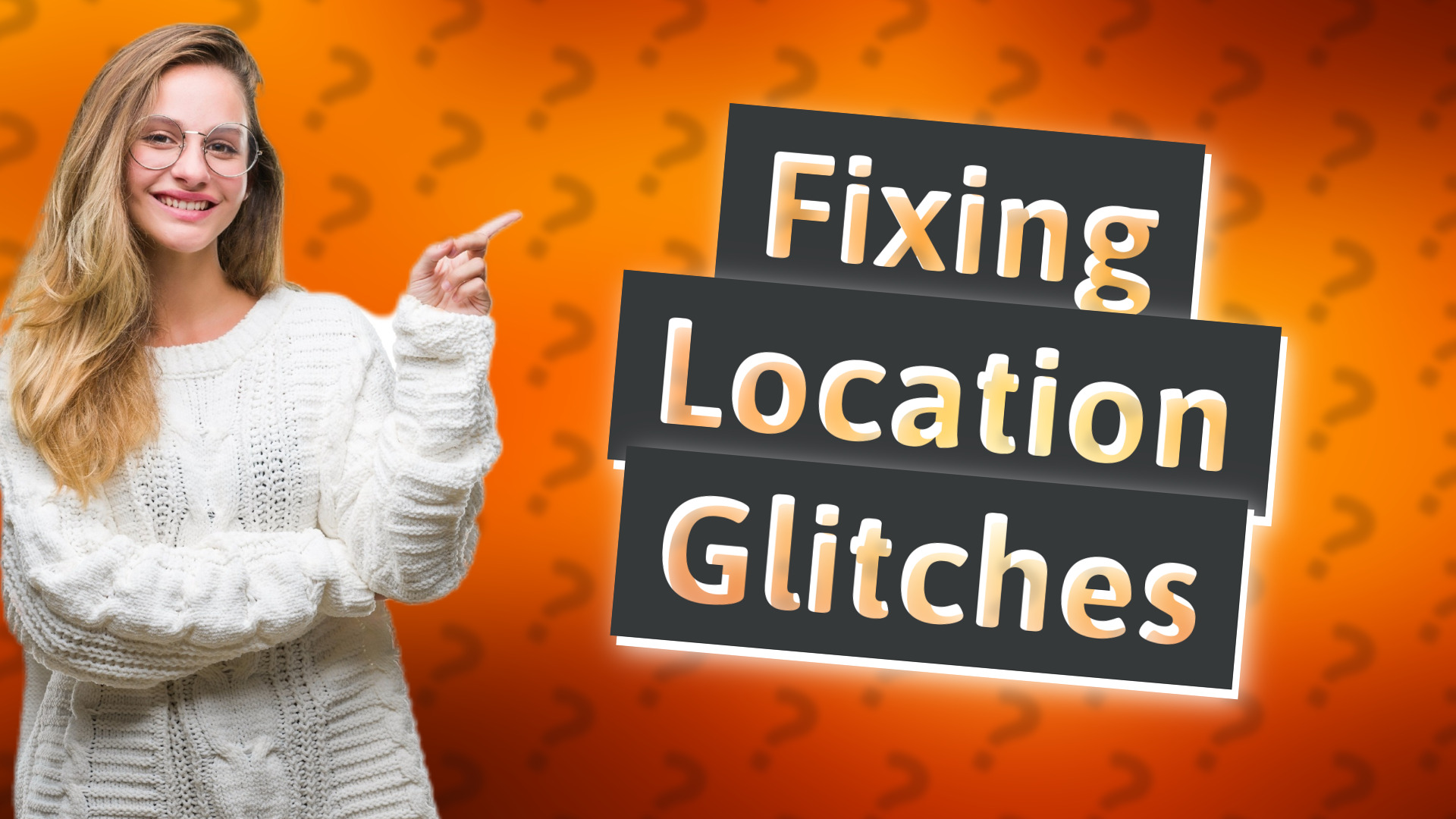 Fixing Location Glitches
