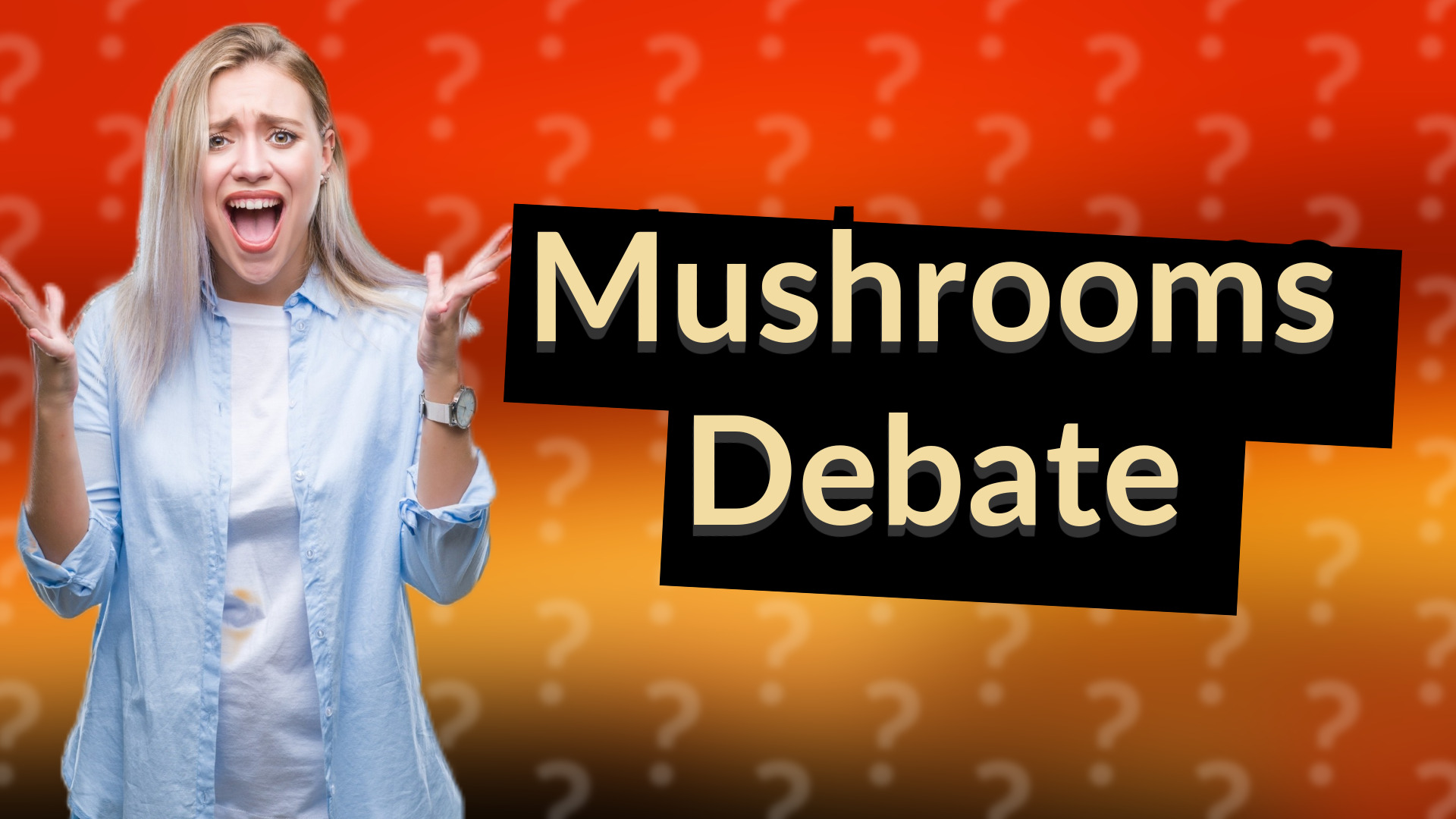 Mushrooms Debate