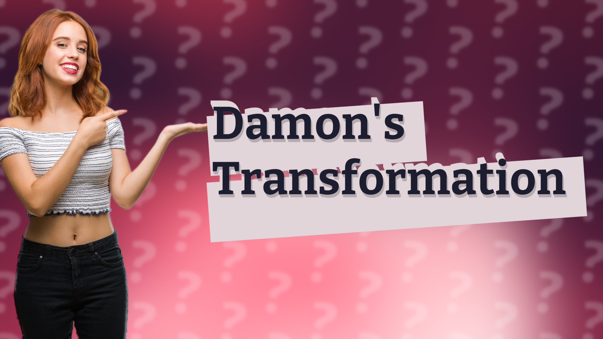 Damon's Transformation