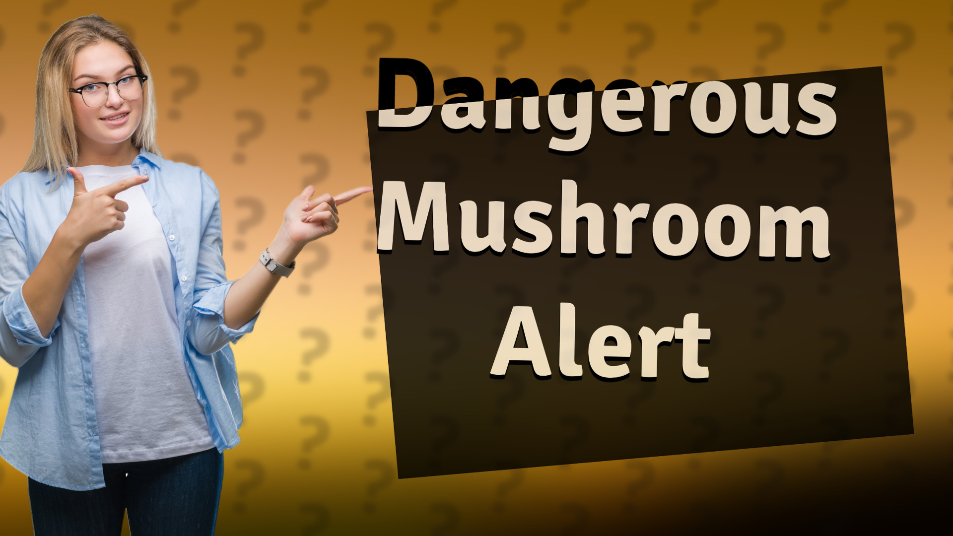 Dangerous Mushroom Alert