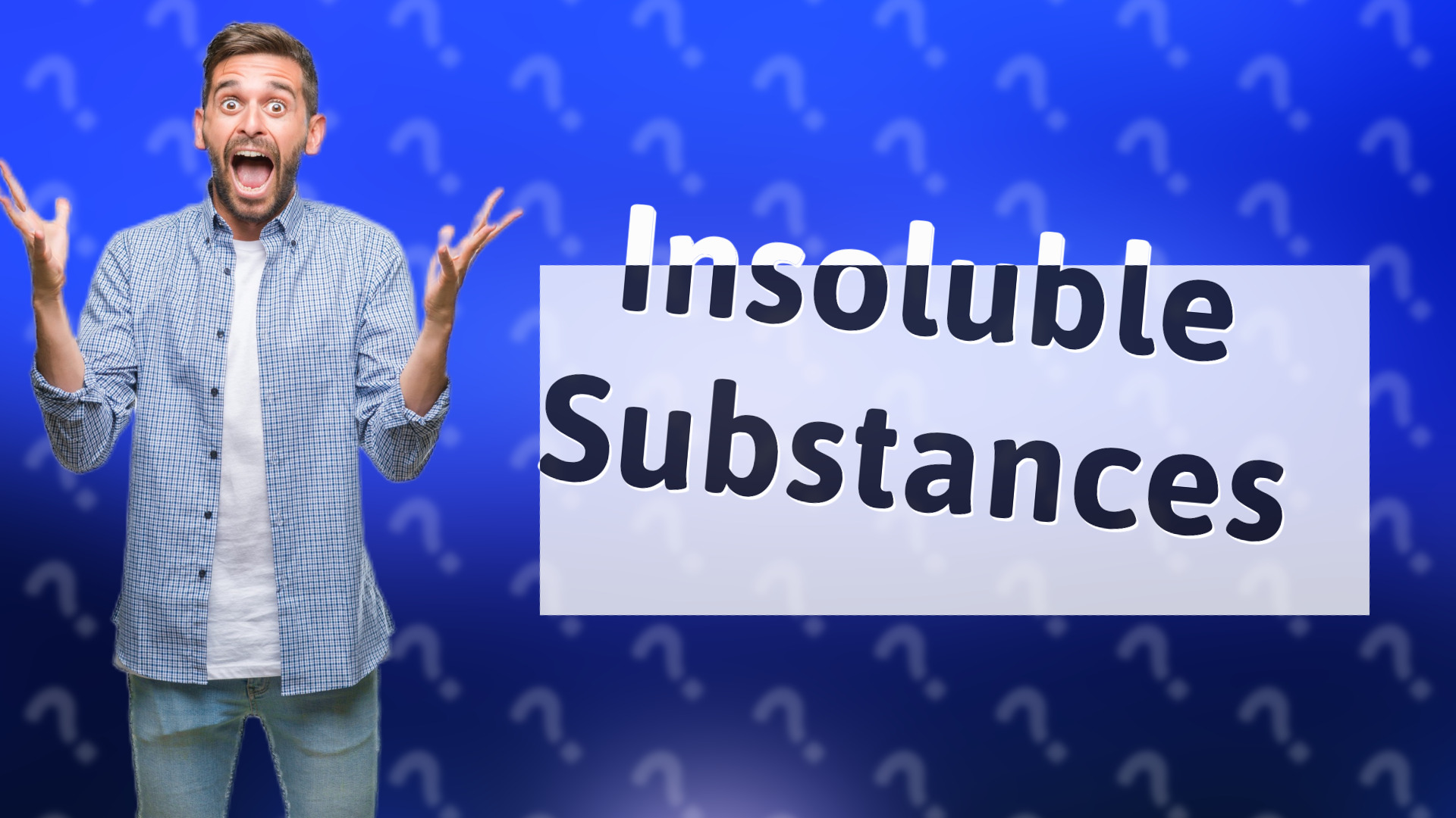 Insoluble Substances