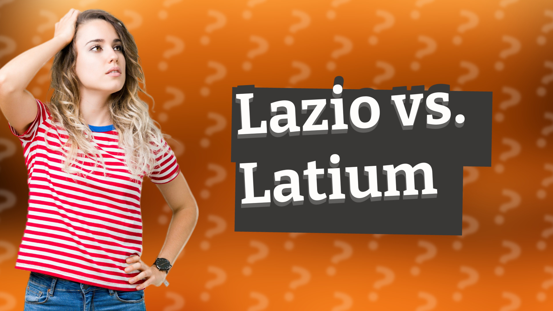 Lazio vs. Latium