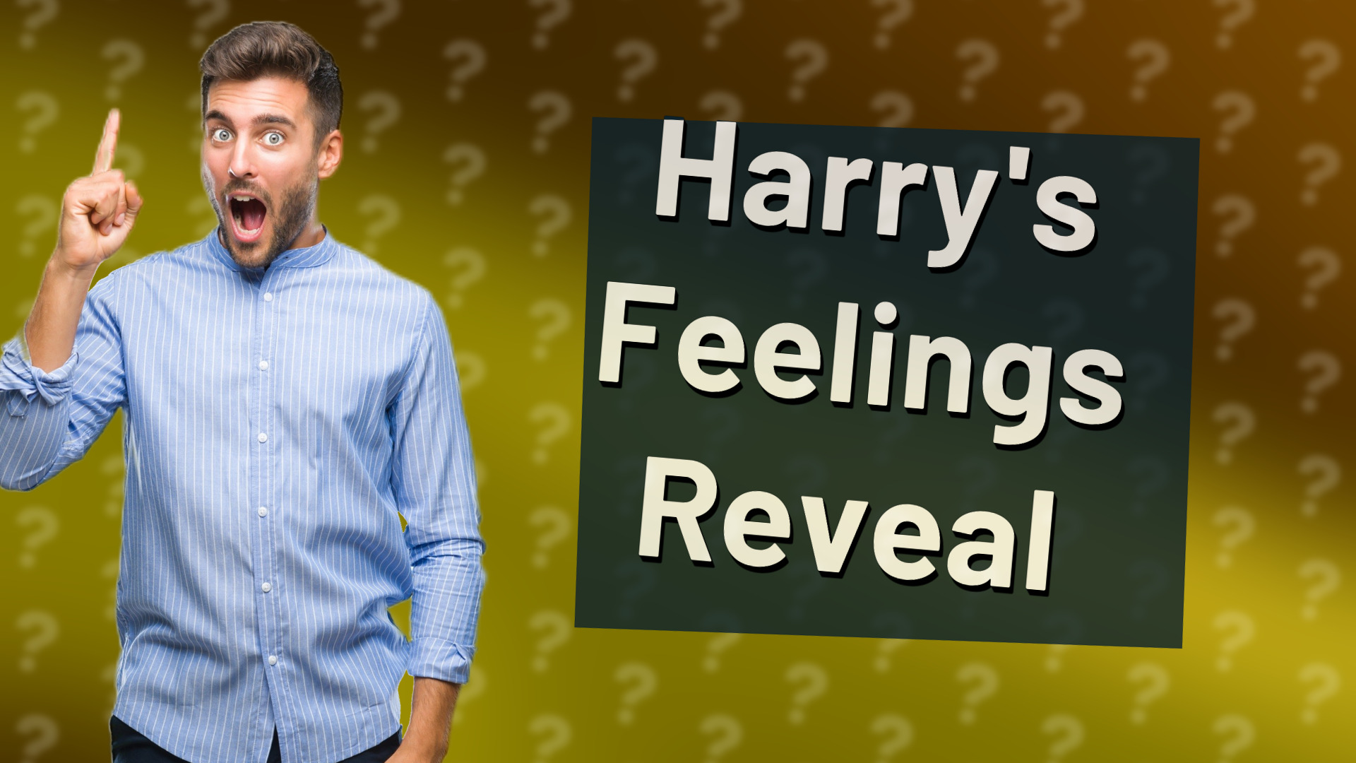 Harry's Feelings Reveal