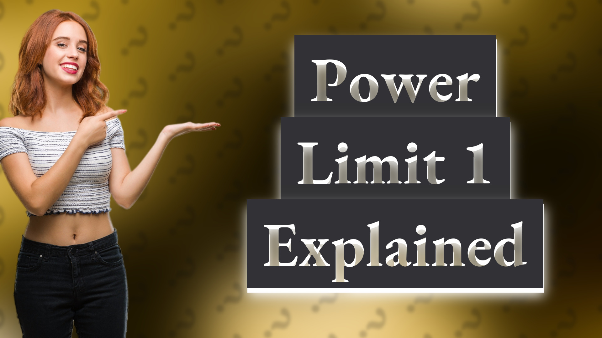 Power Limit 1 Explained
