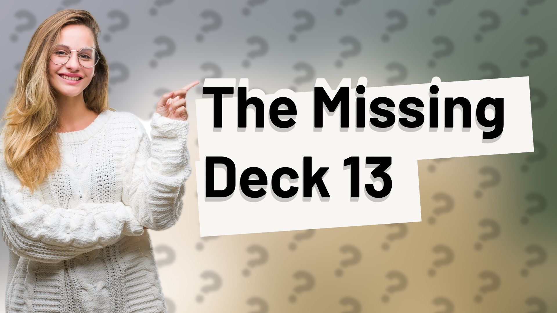 The Missing Deck 13