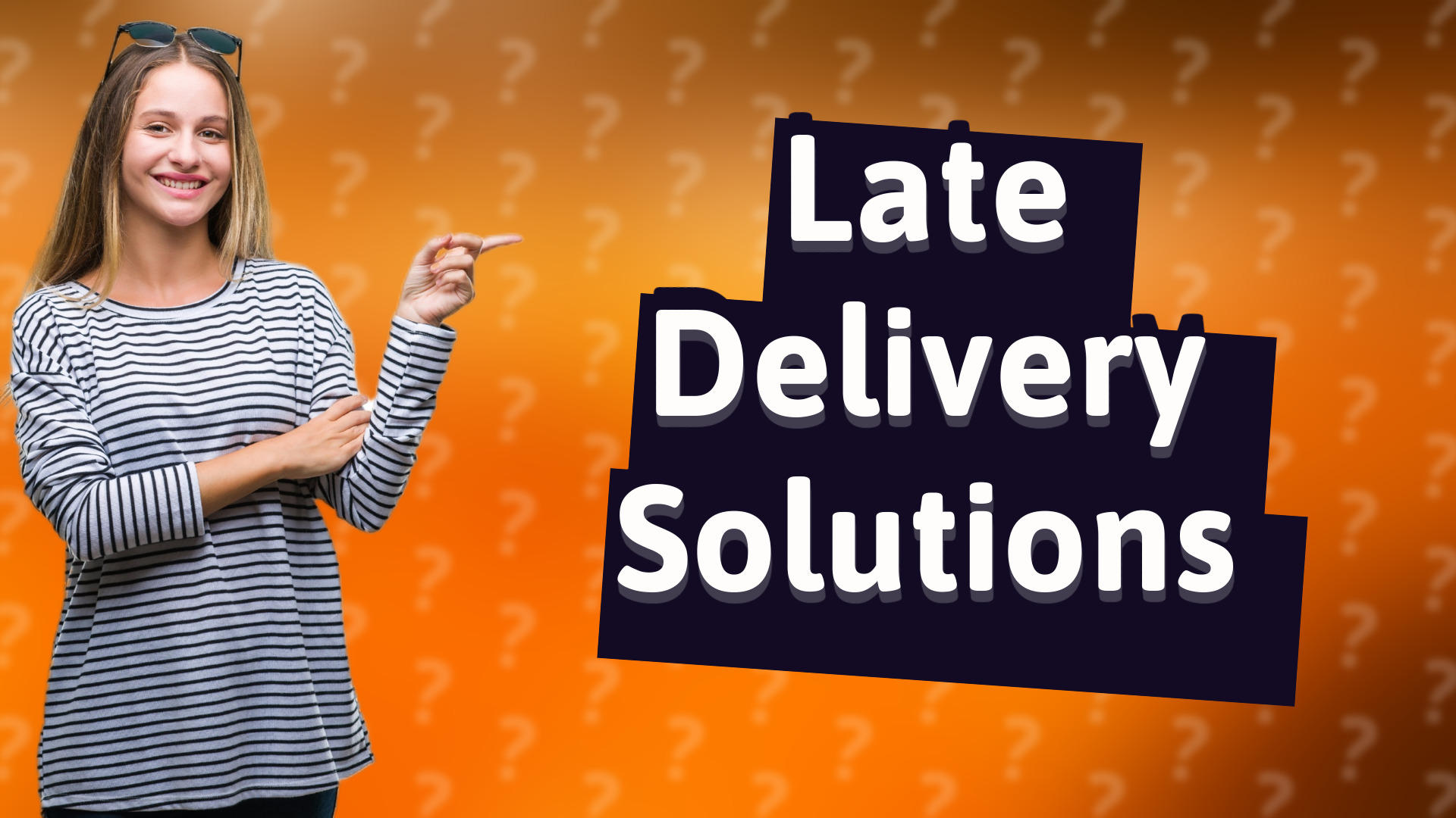 Late Delivery Solutions