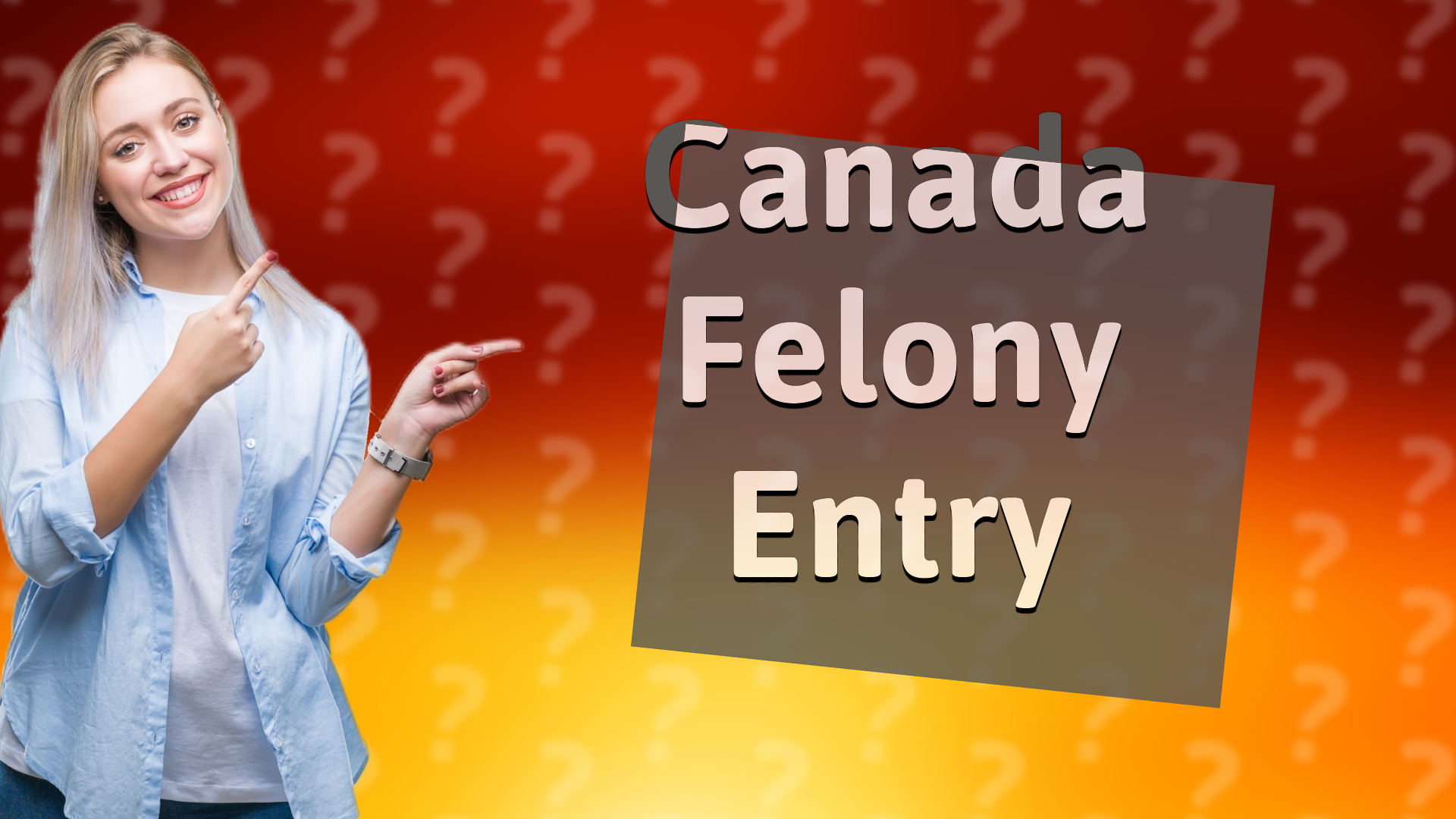 Canada Felony Entry