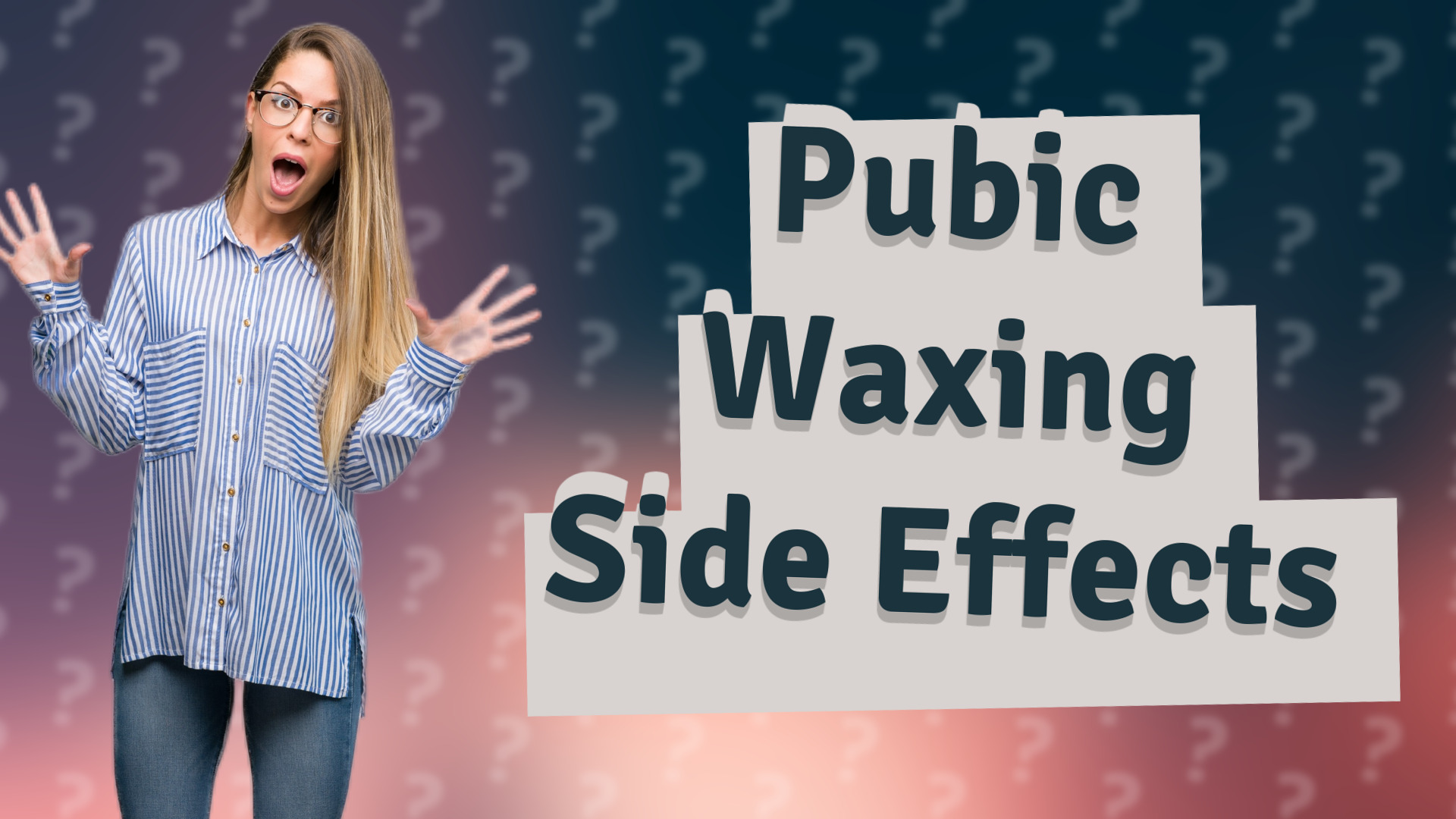 Pubic Waxing Side Effects