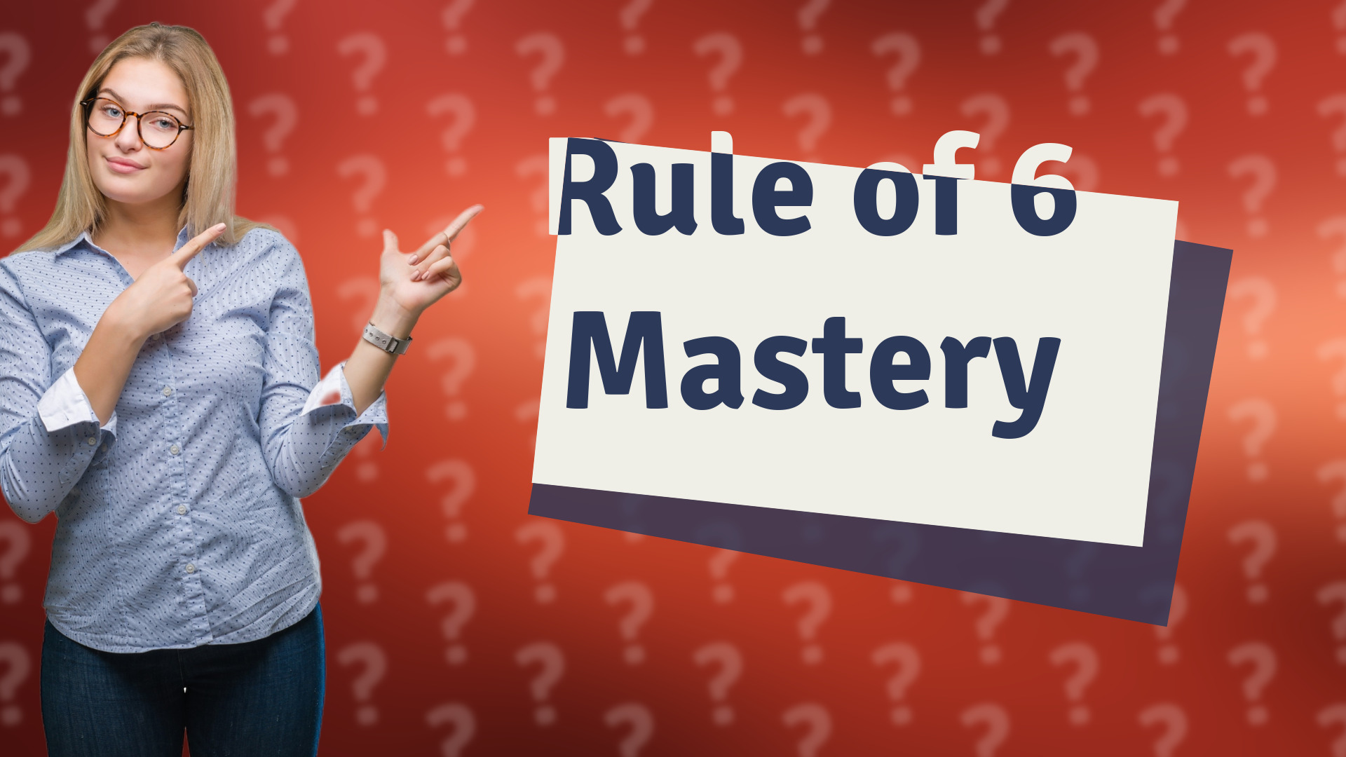 Rule of 6 Mastery