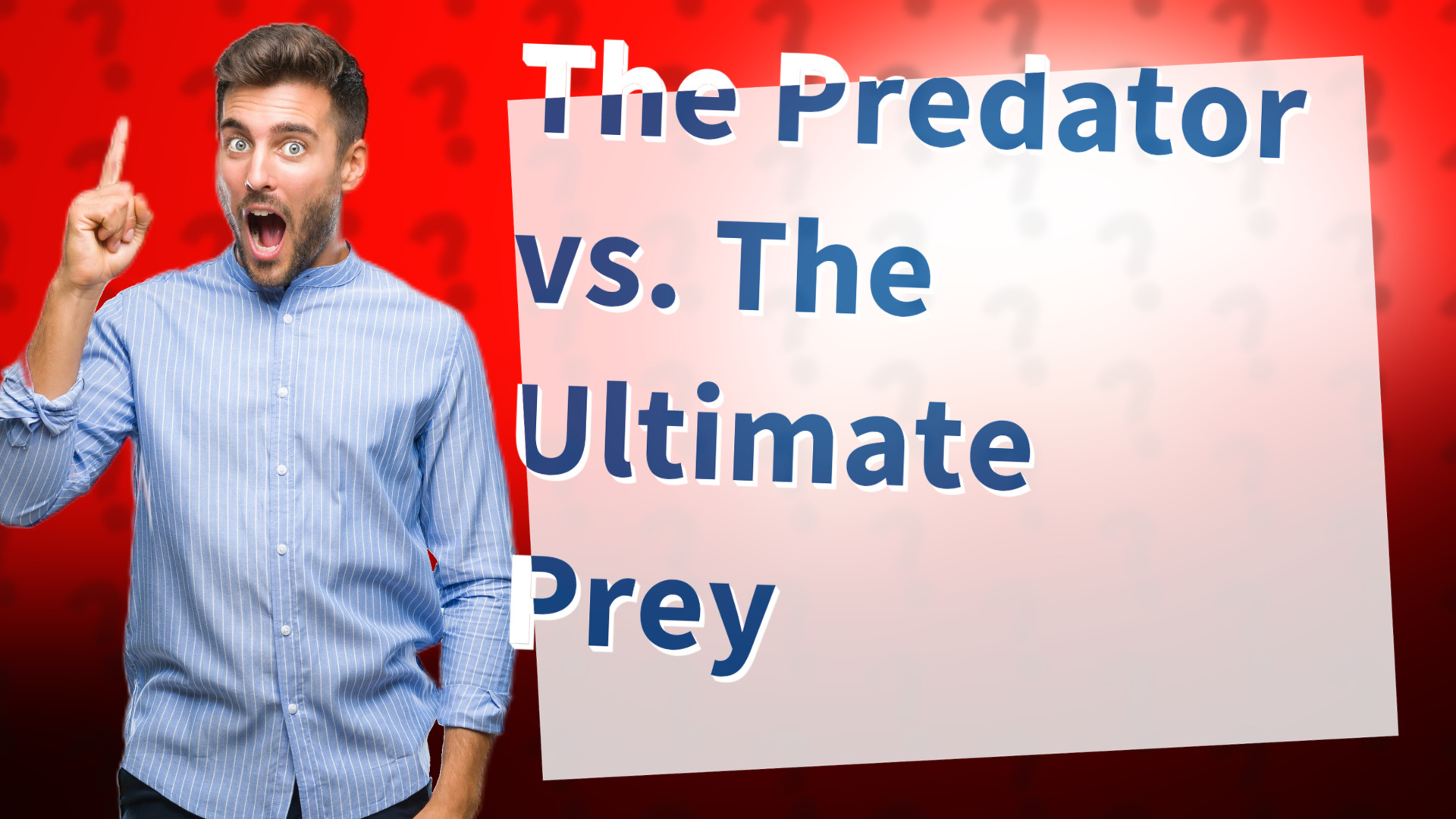 The Predator vs. The Ultimate Prey