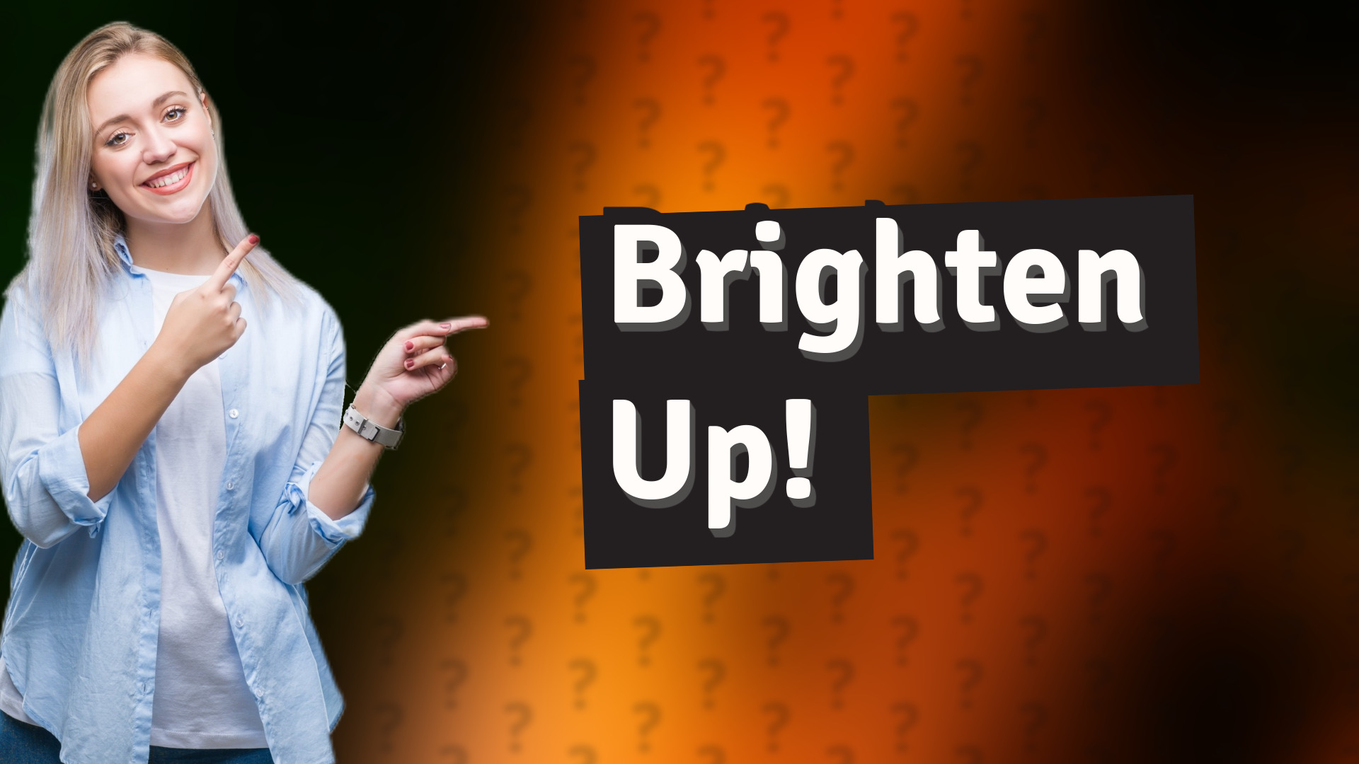 Brighten Up!