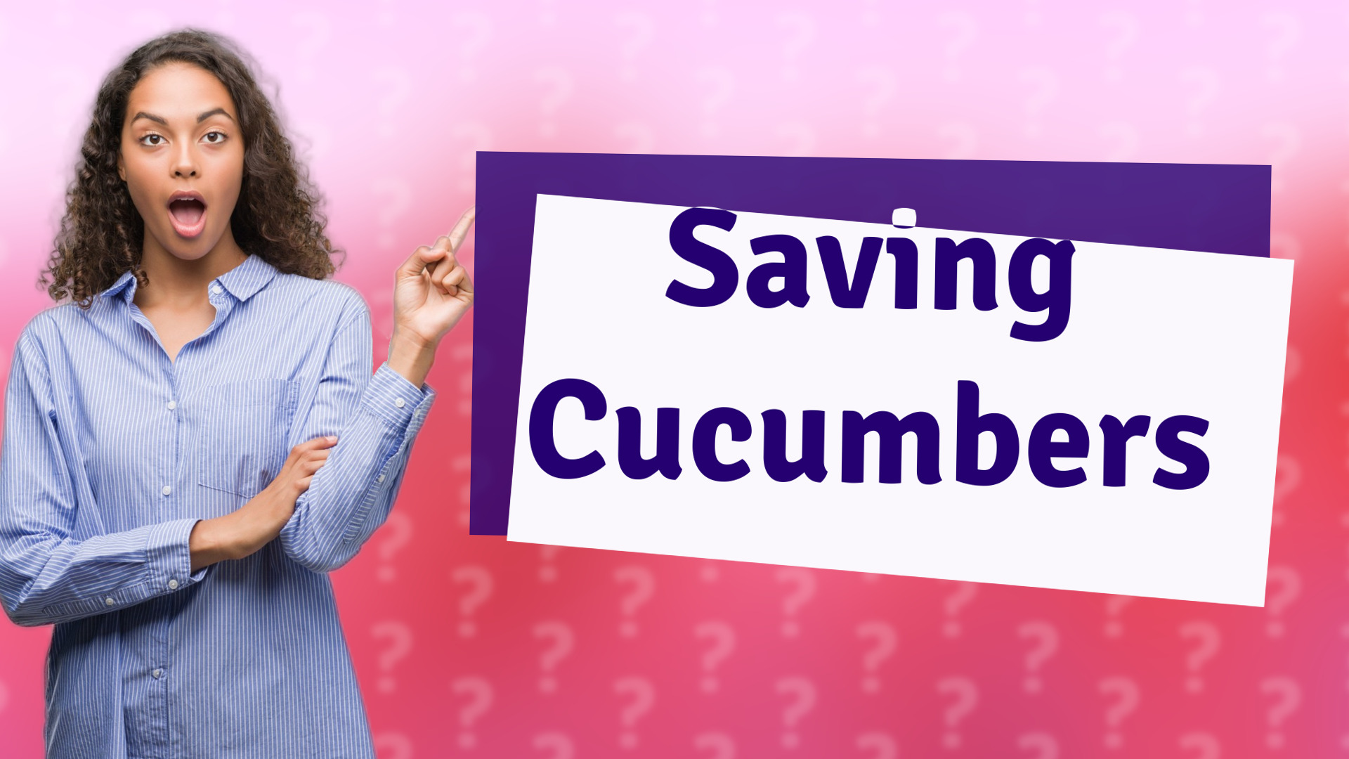 Saving Cucumbers