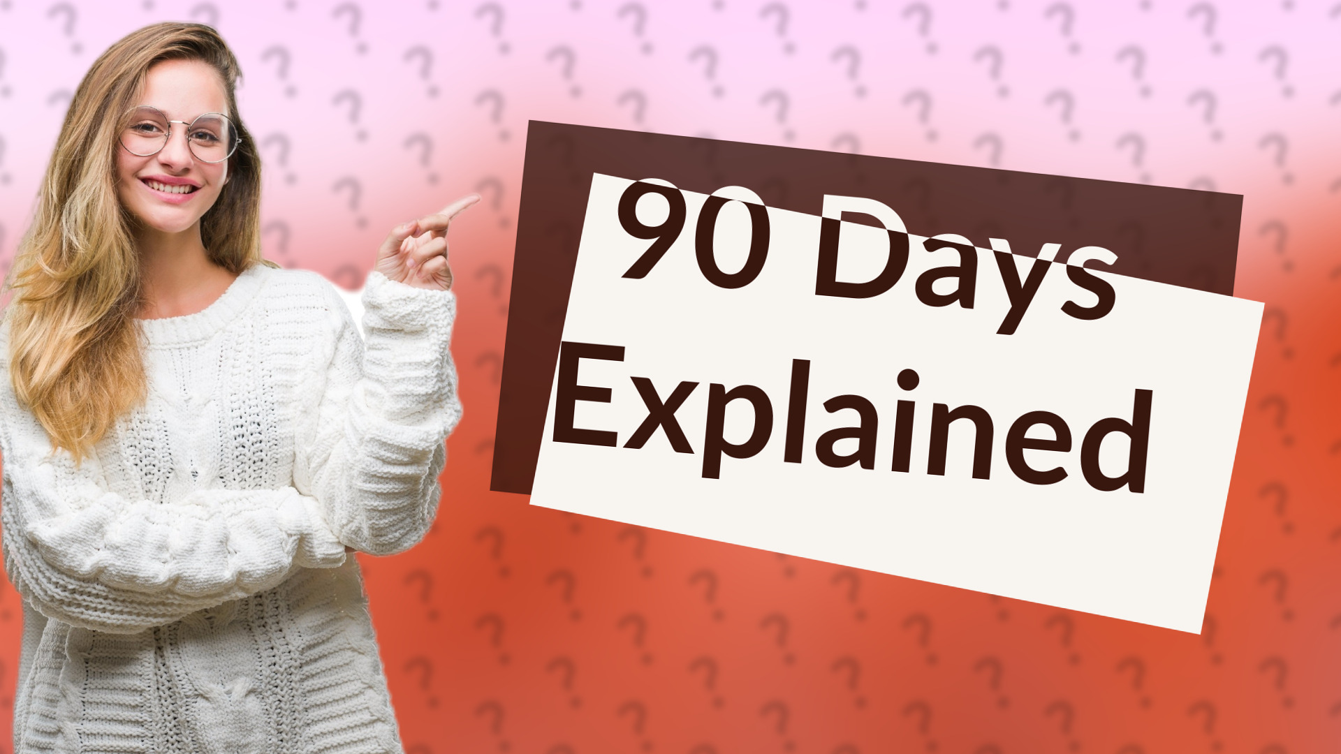 90 Days Explained