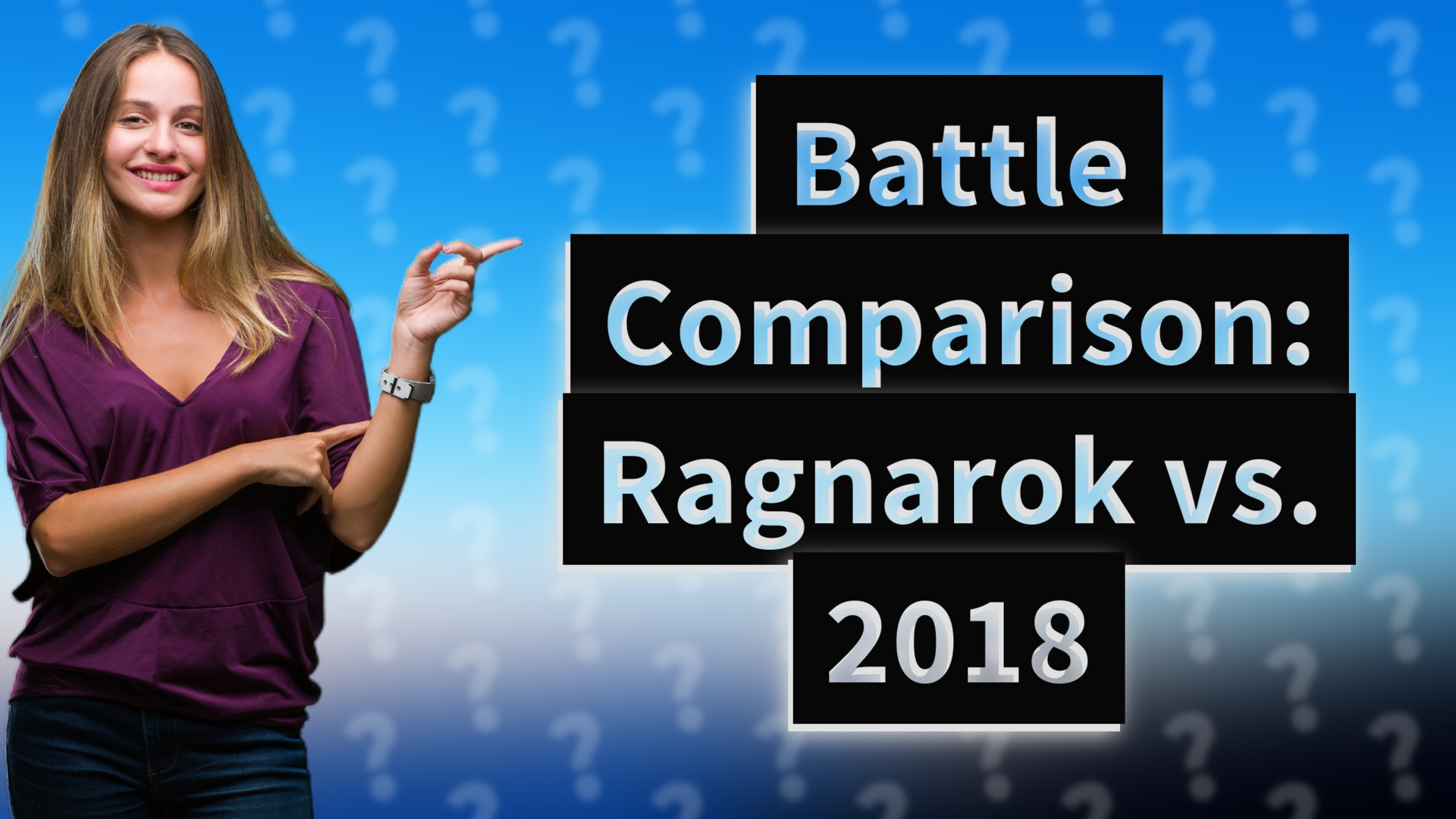 Battle Comparison: Ragnarok vs. 2018