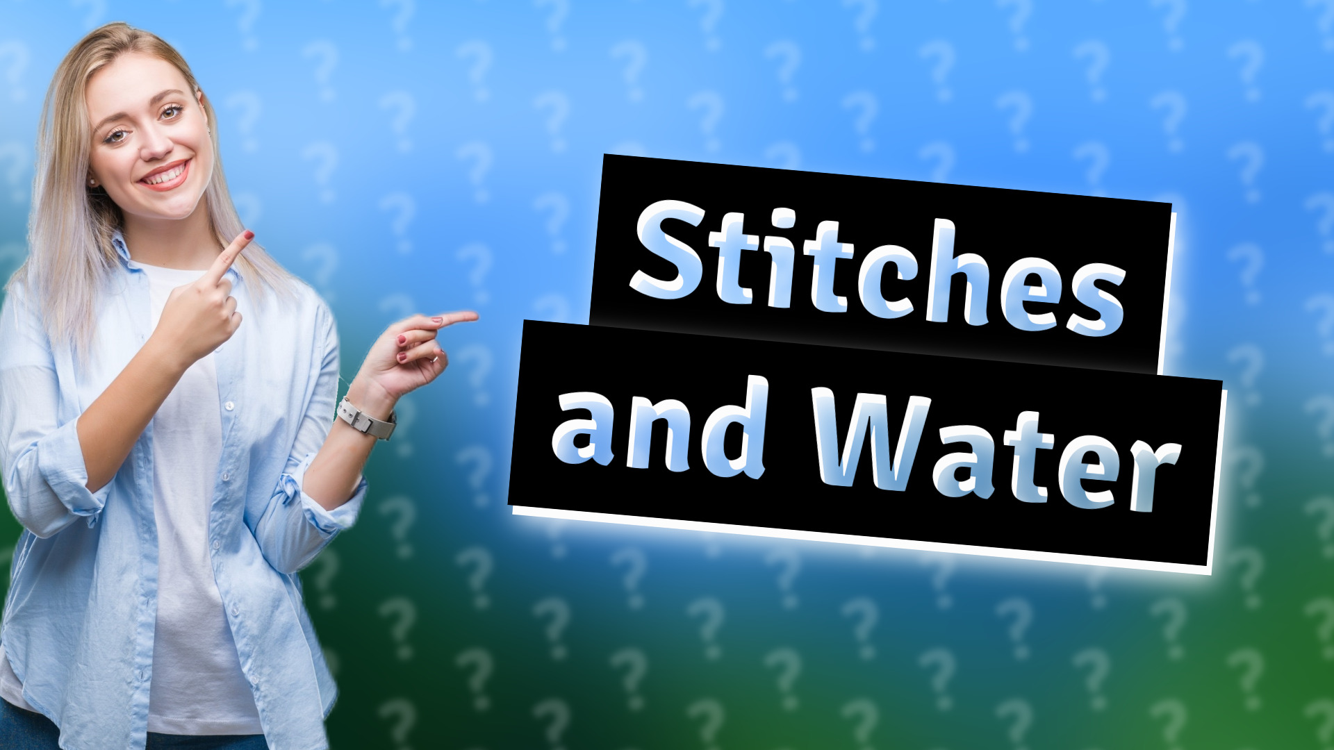 Stitches and Water