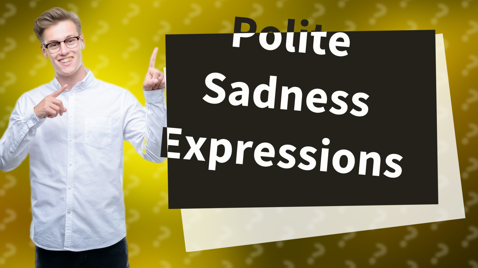 Polite Sadness Expressions