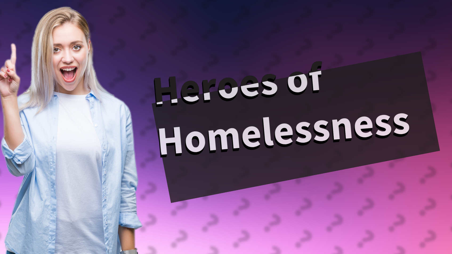 Heroes of Homelessness
