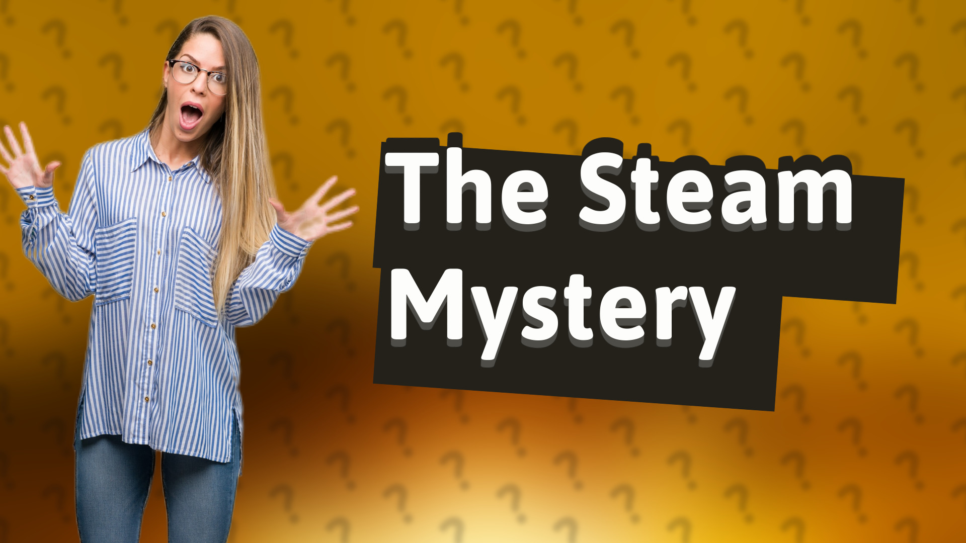 The Steam Mystery