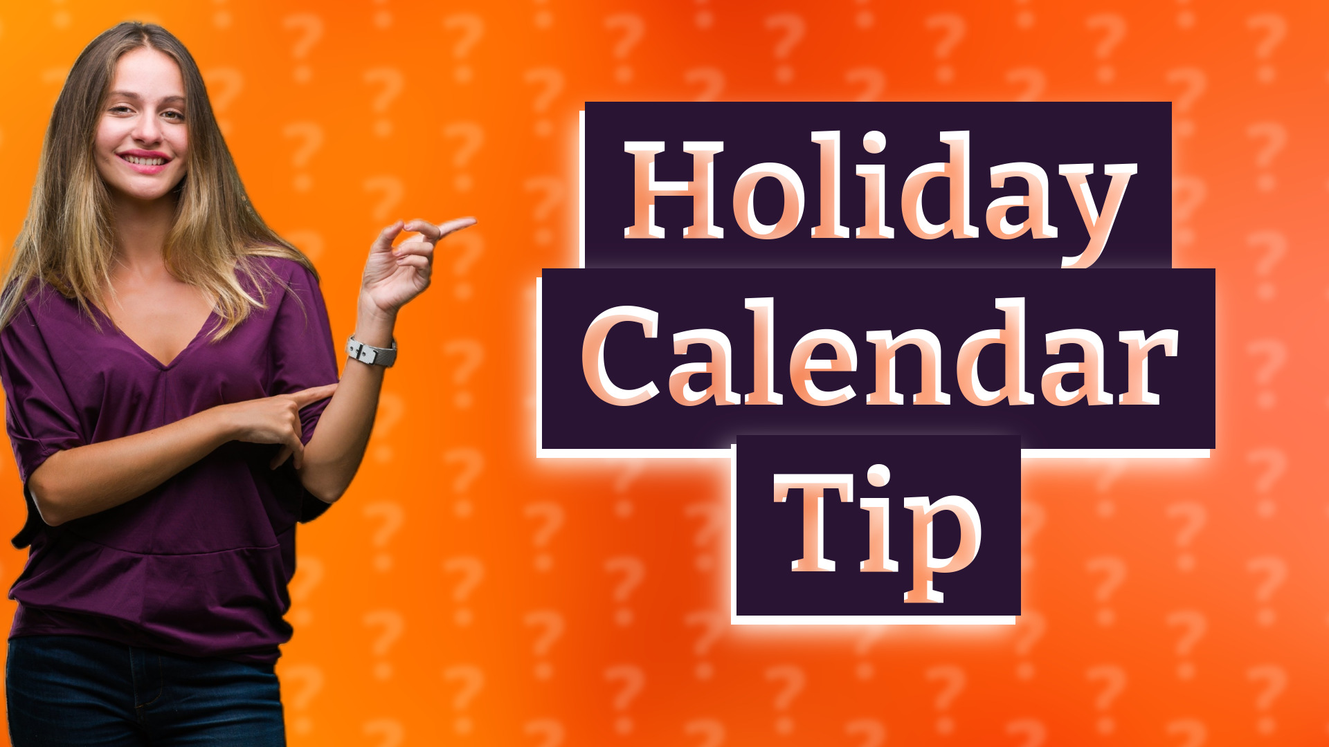 Holiday Calendar Tip