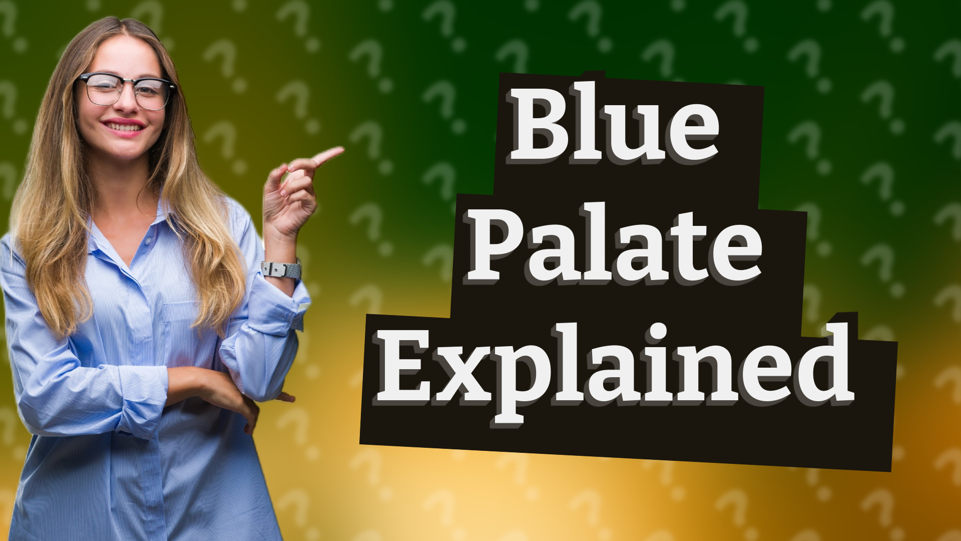Blue Palate Explained