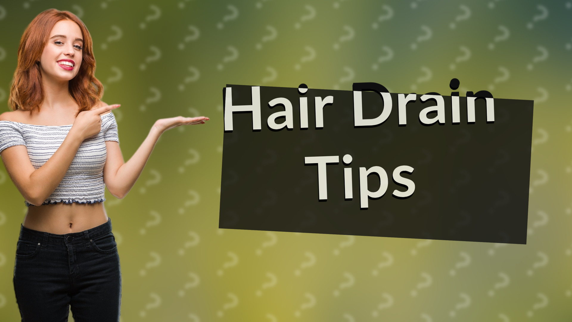 Hair Drain Tips
