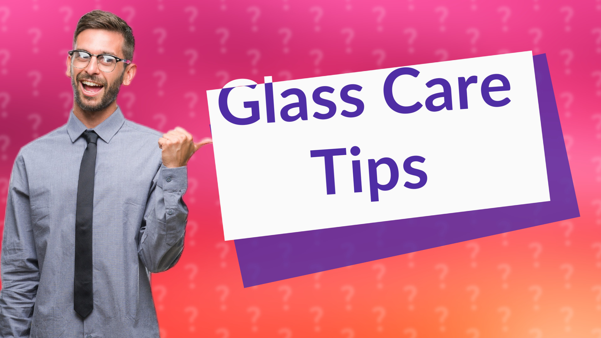 Glass Care Tips