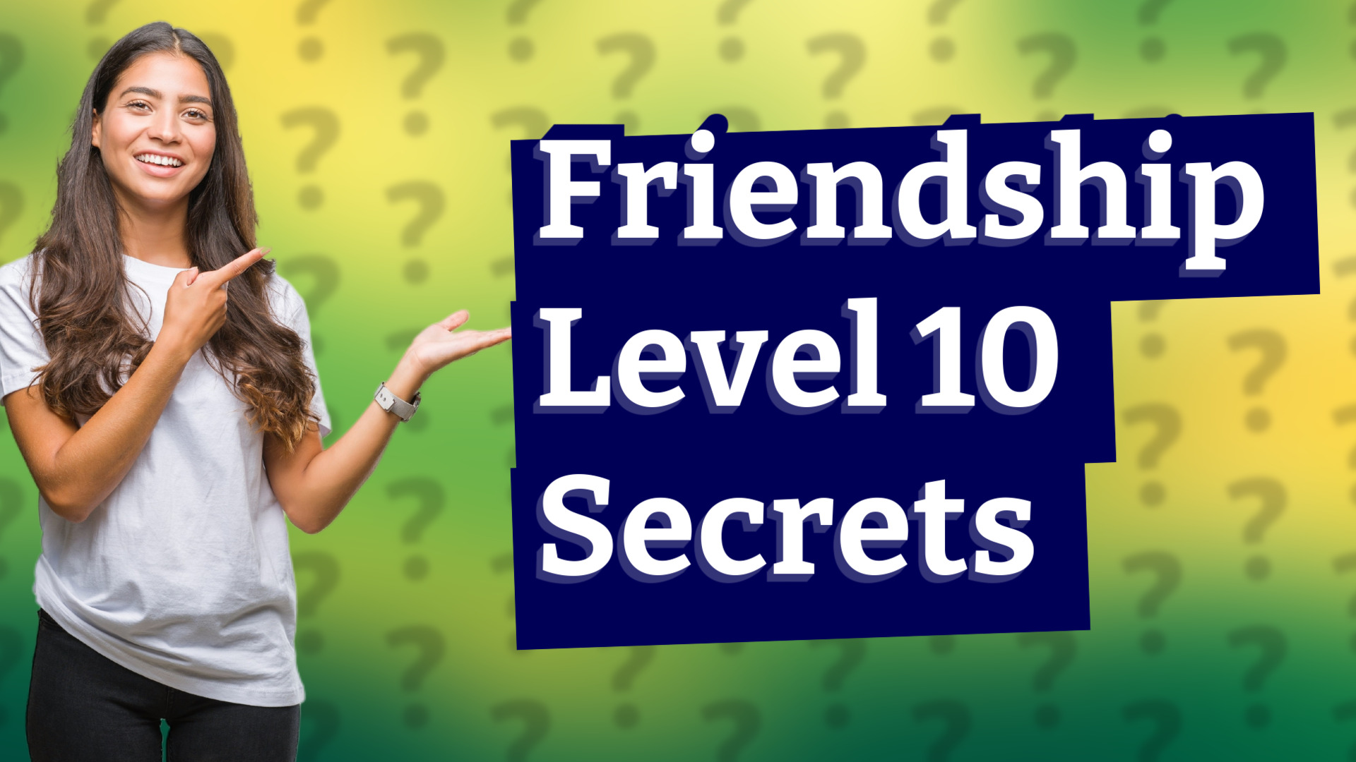 Friendship Level 10 Secrets