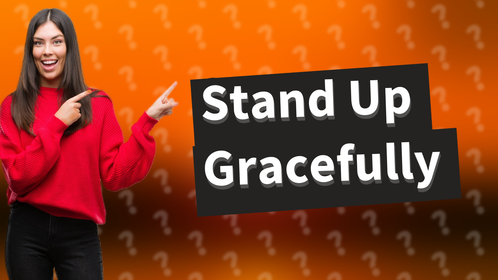 Stand Up Gracefully