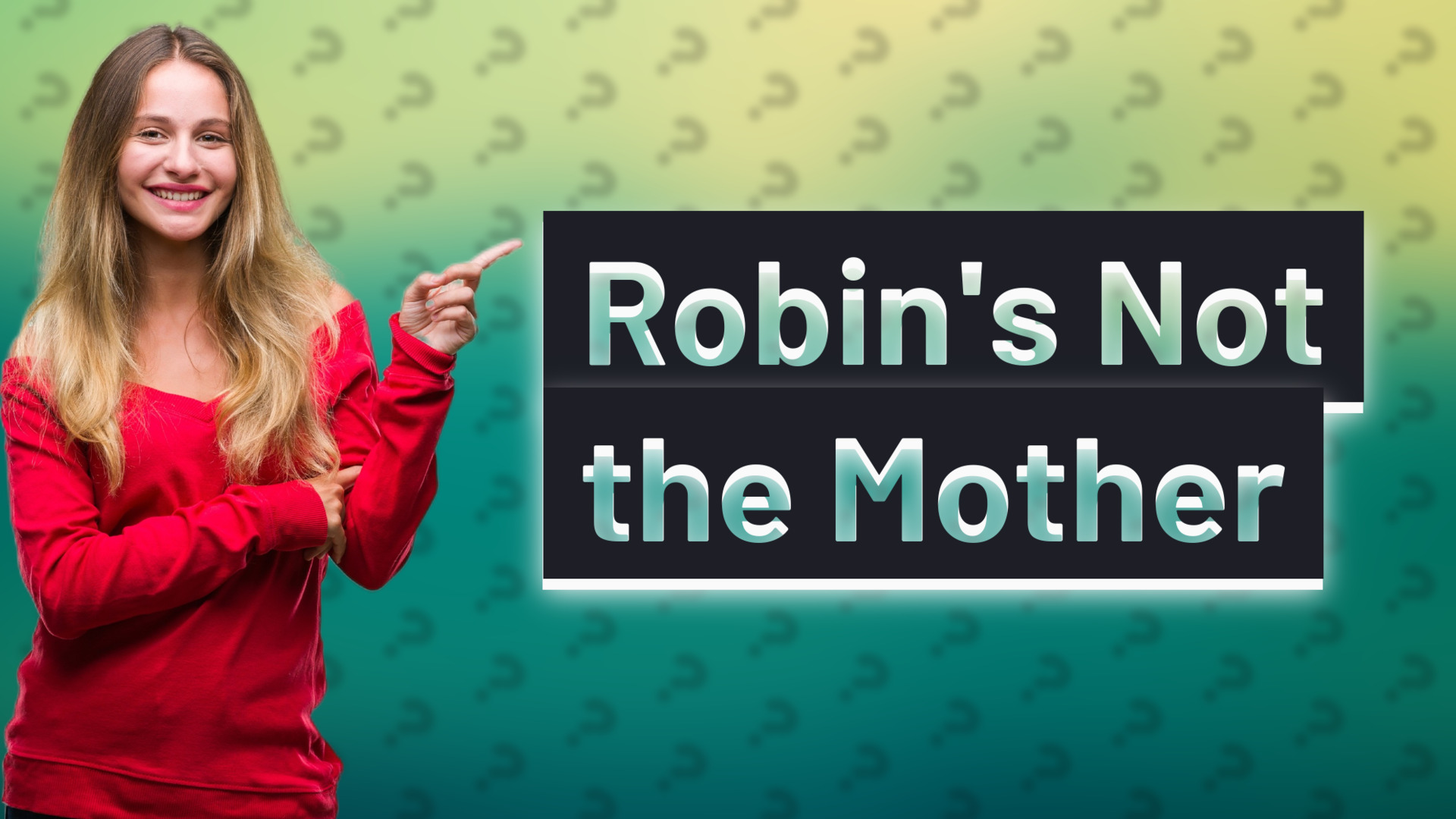 Robin's Not the Mother