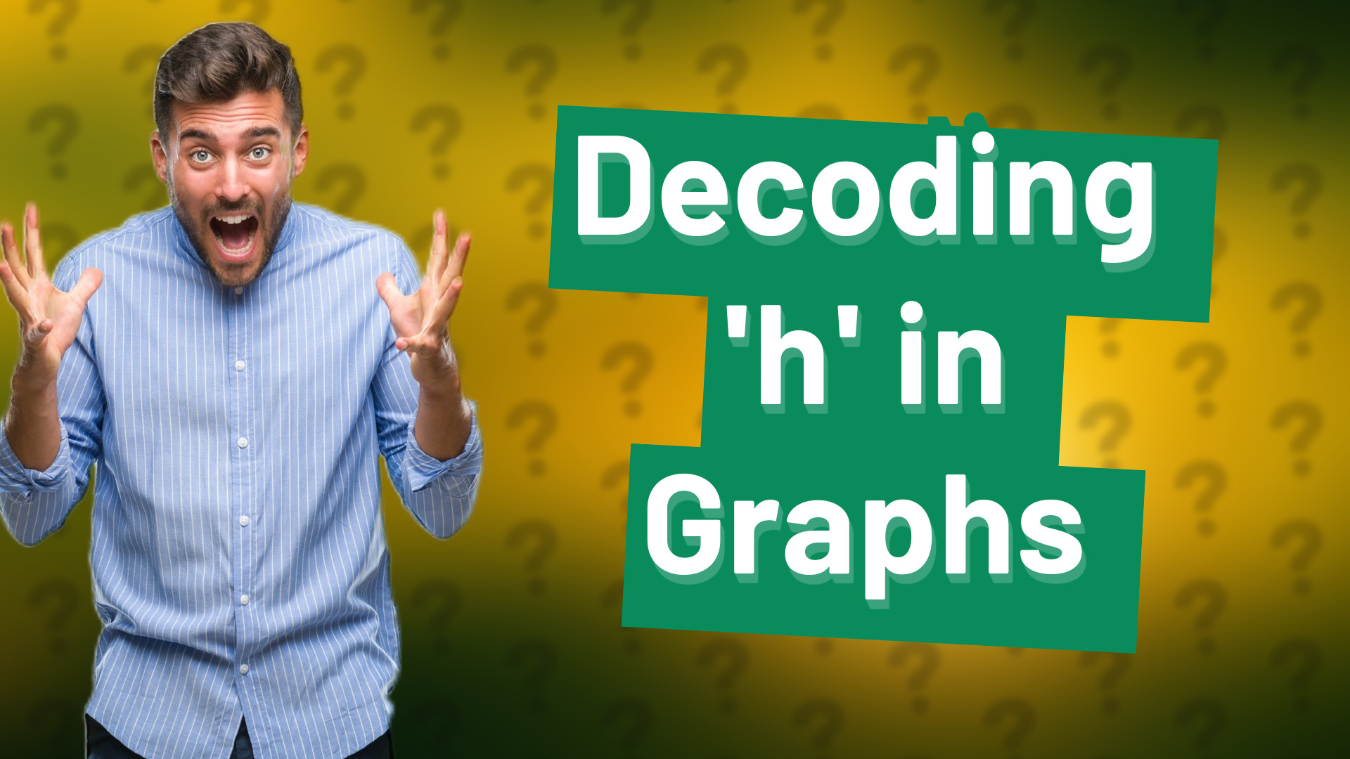 Decoding 'h' in Graphs