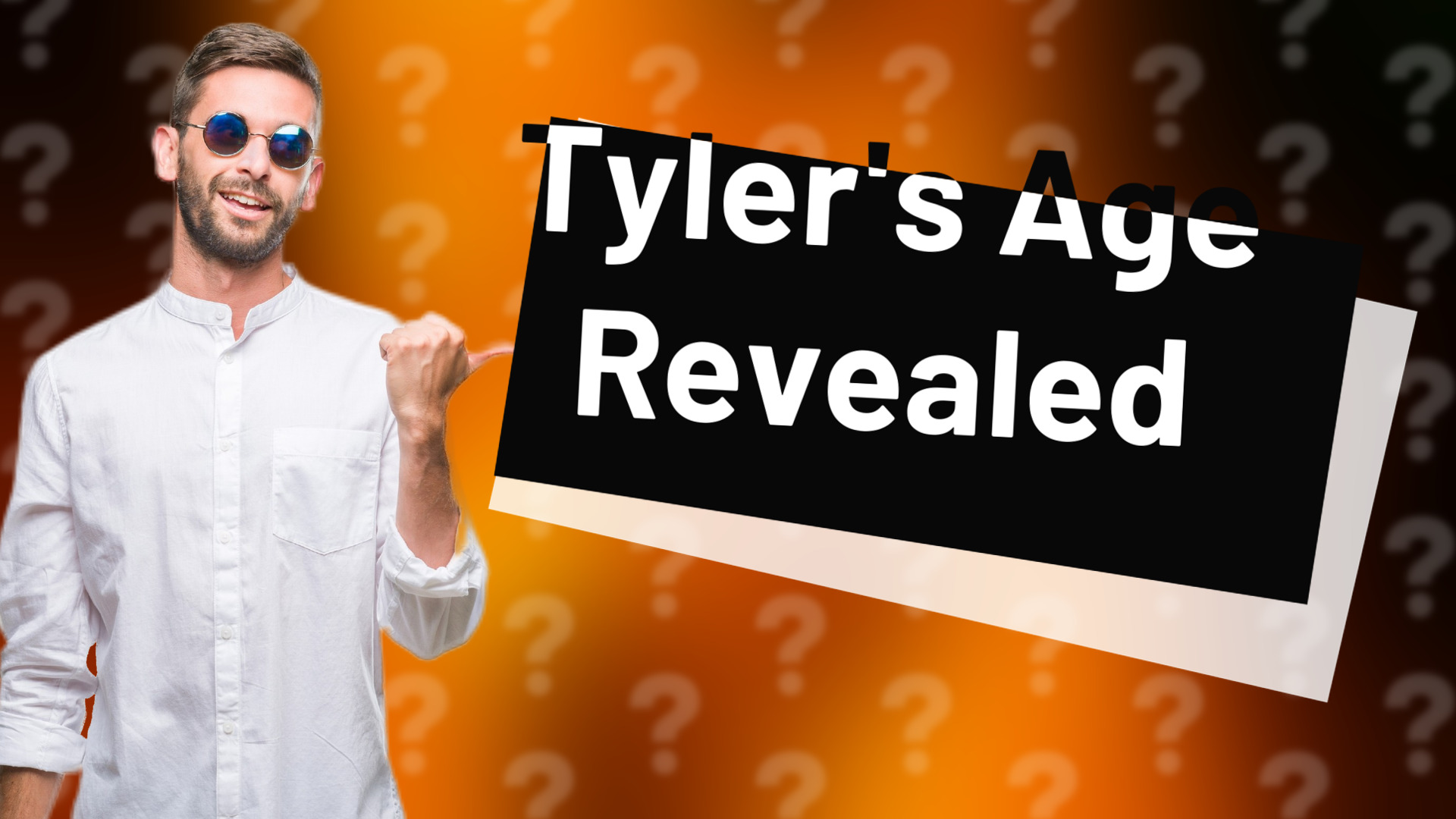 Tyler's Age Revealed