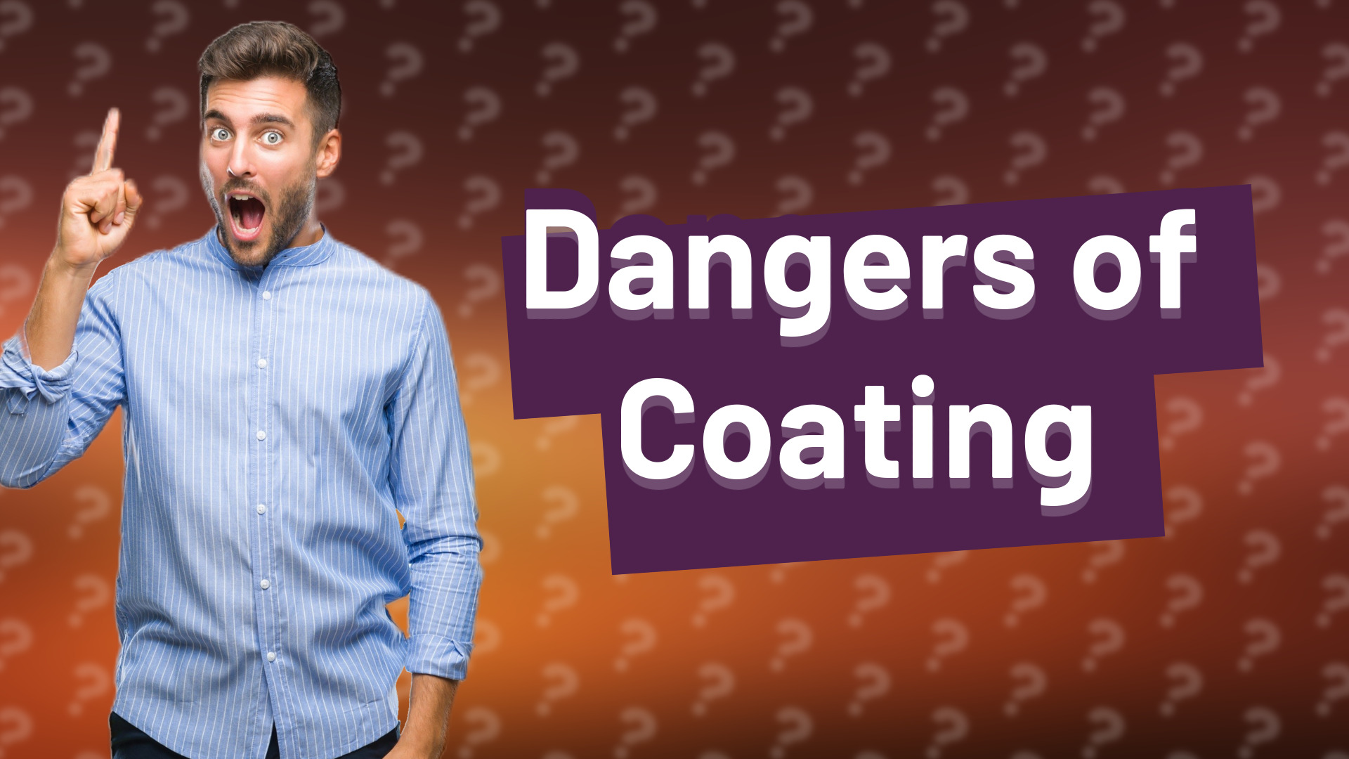Dangers of Coating