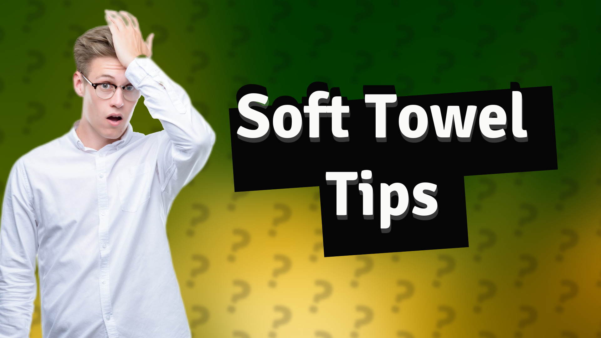 Soft Towel Tips