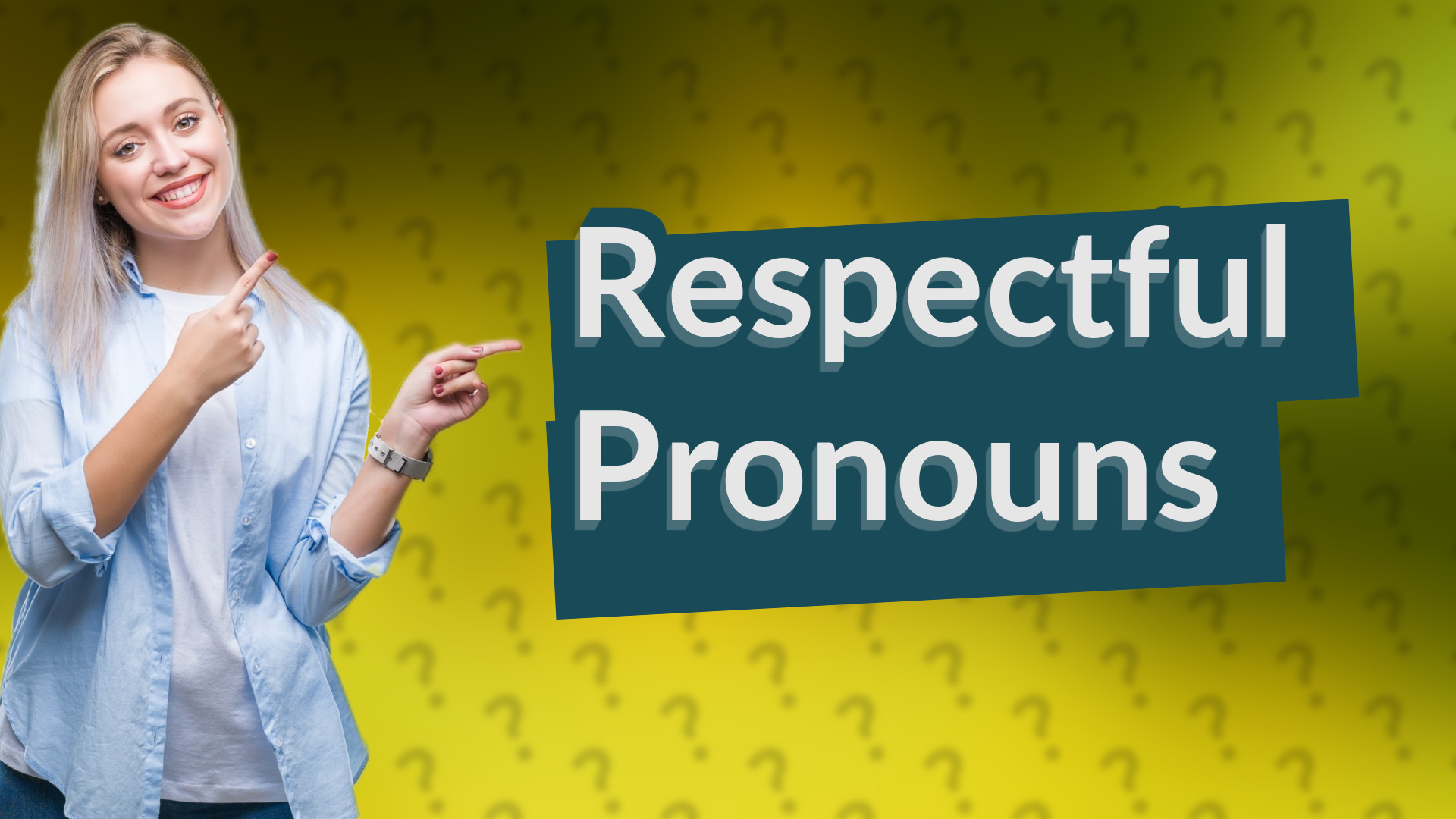 Respectful Pronouns