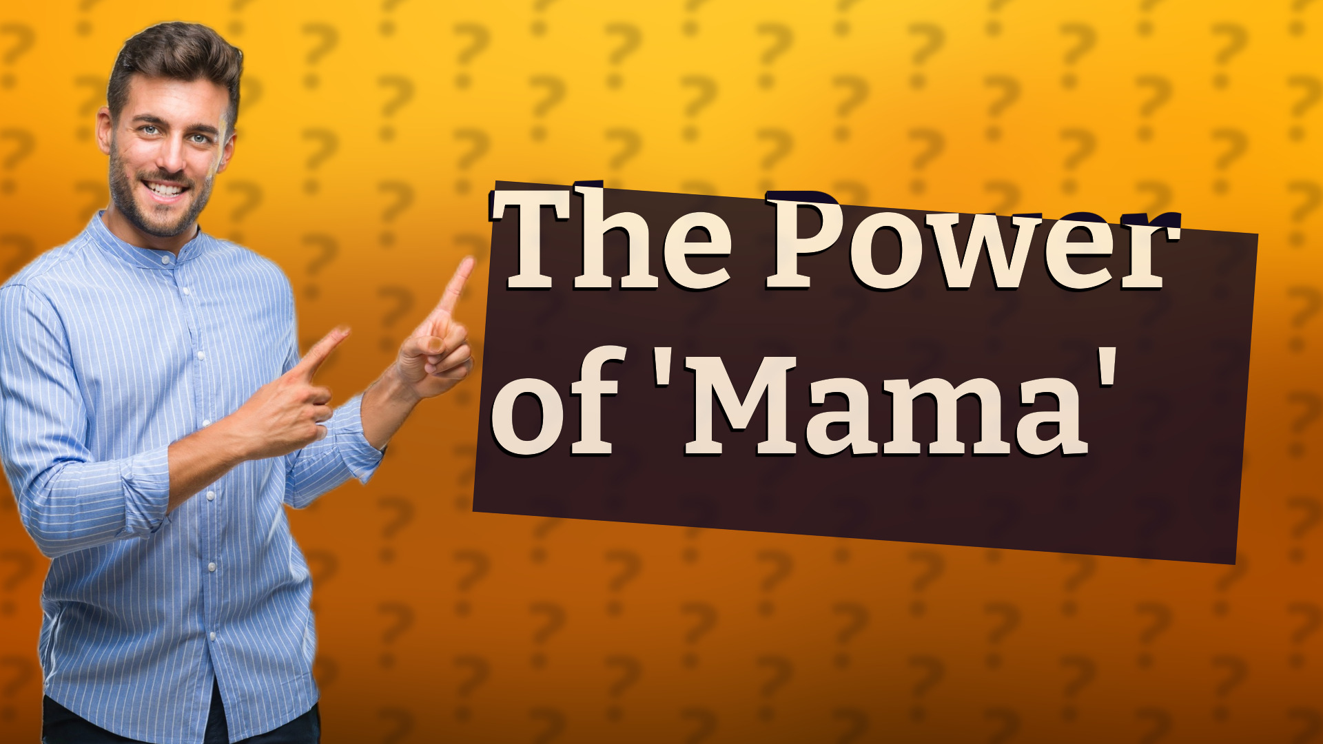 The Power of 'Mama'