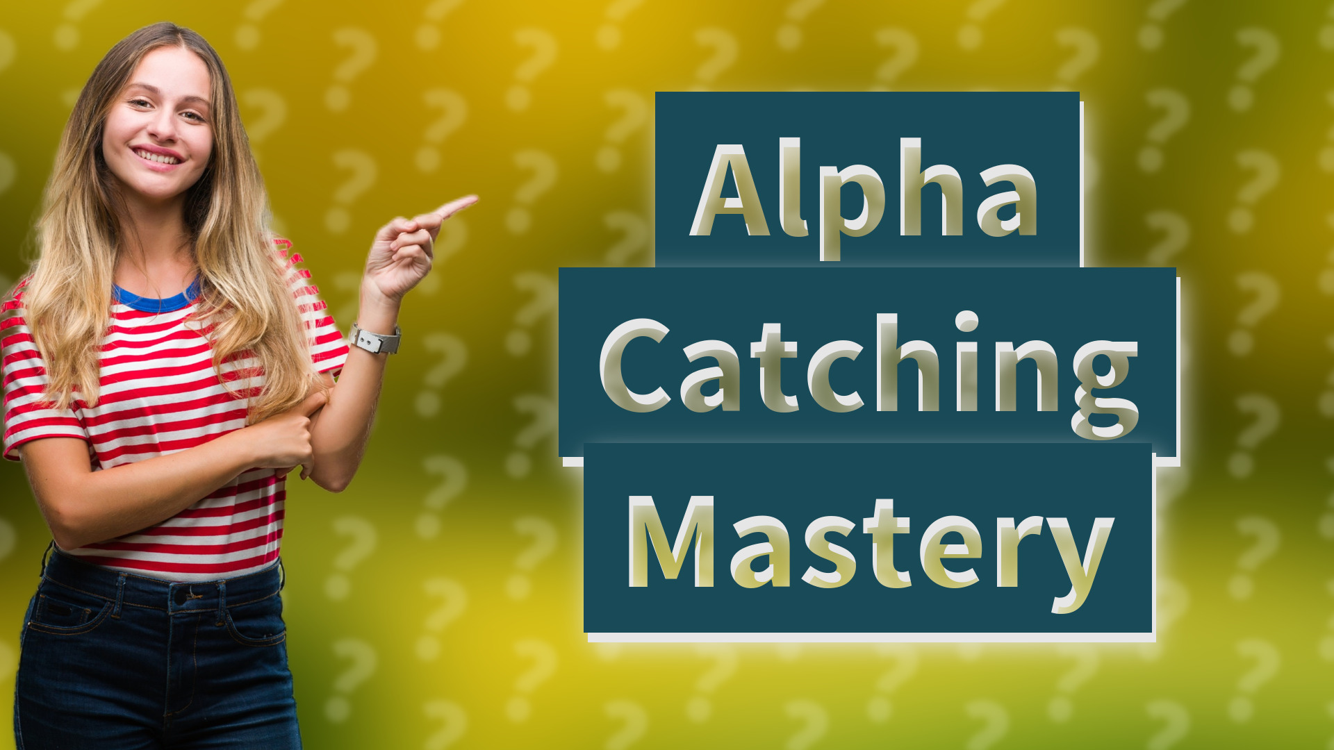 Alpha Catching Mastery