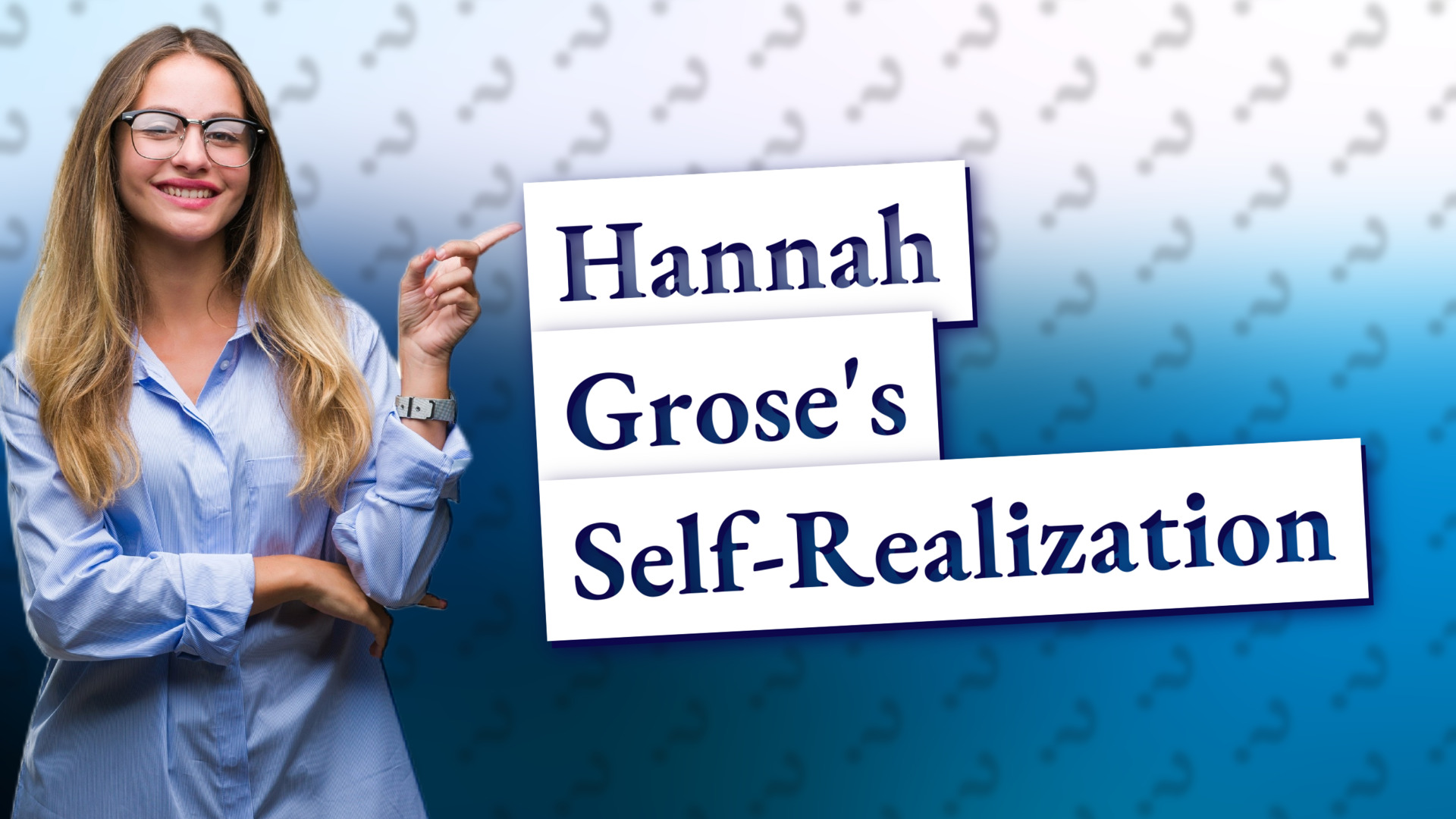 Hannah Grose's Self-Realization