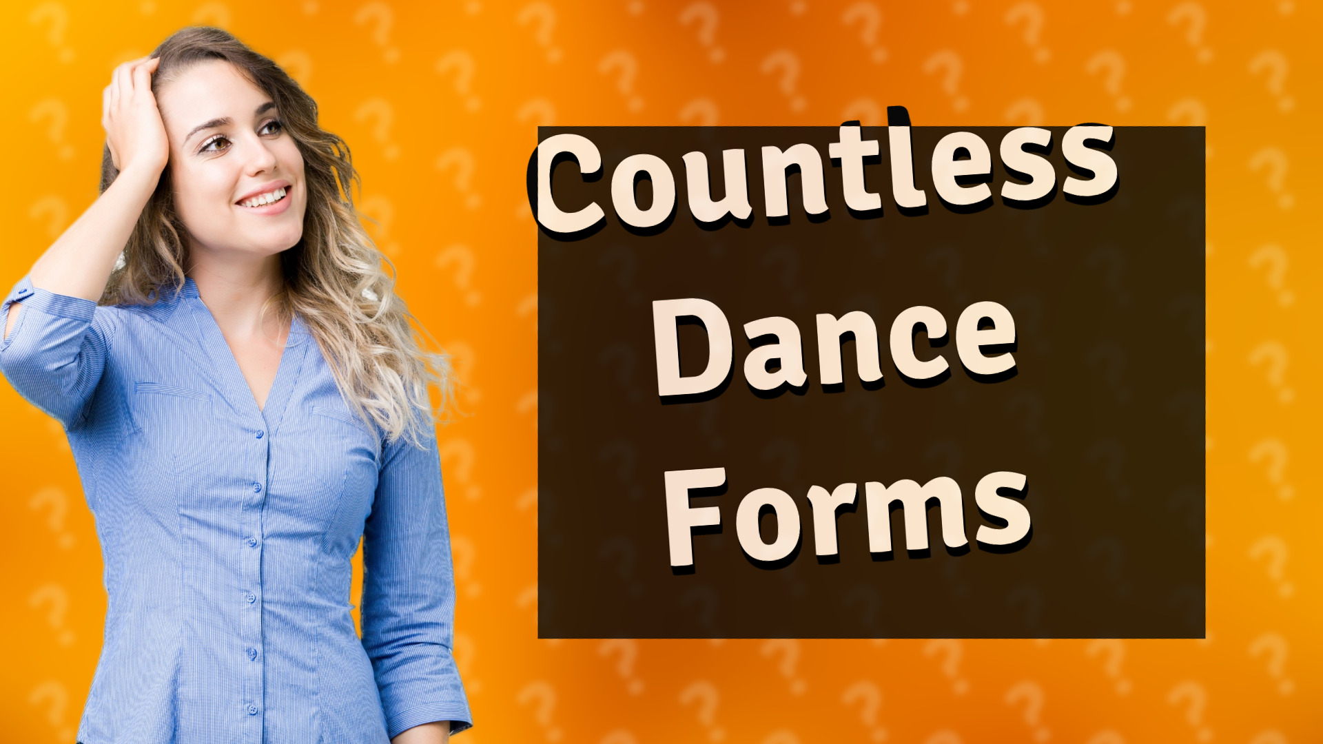 Countless Dance Forms