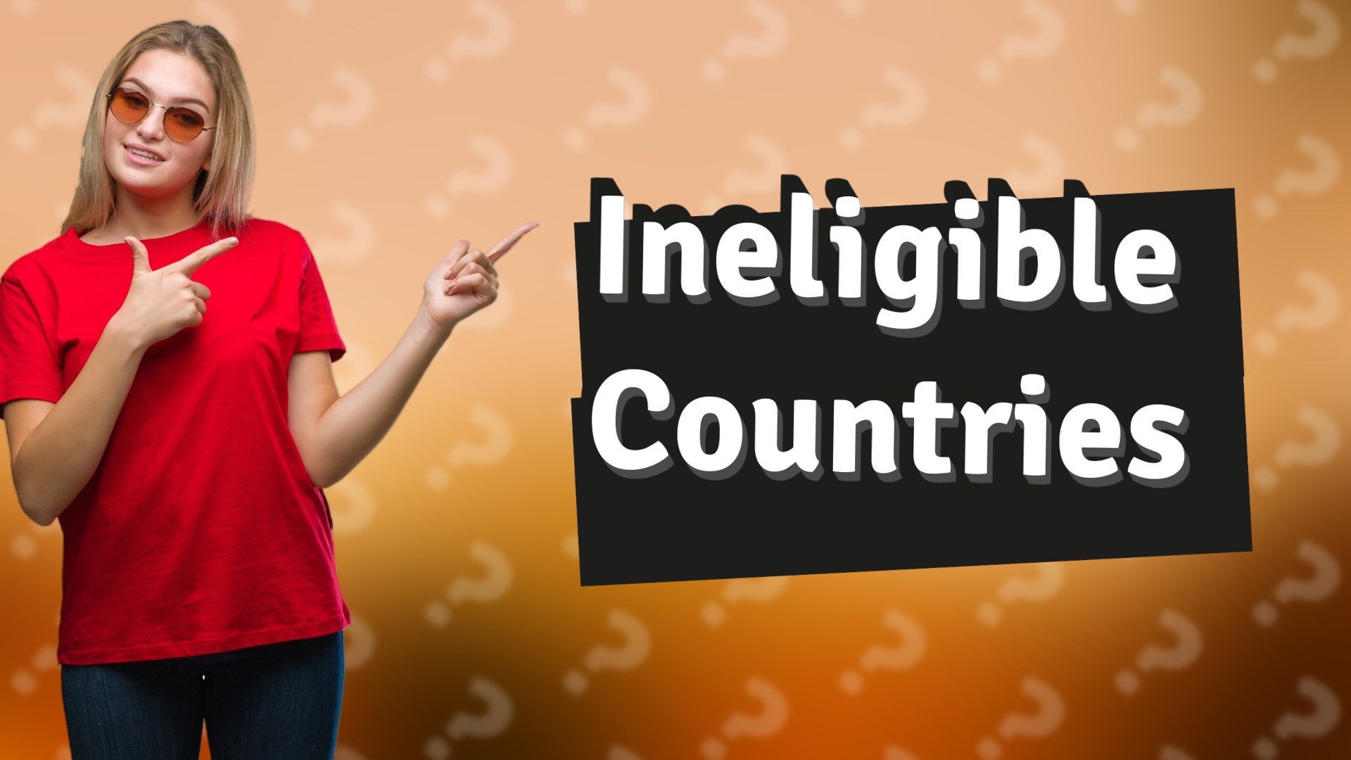 Ineligible Countries