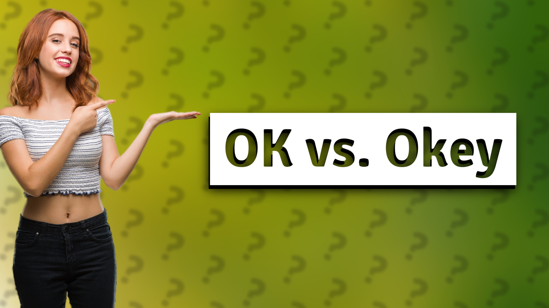 OK vs. Okey