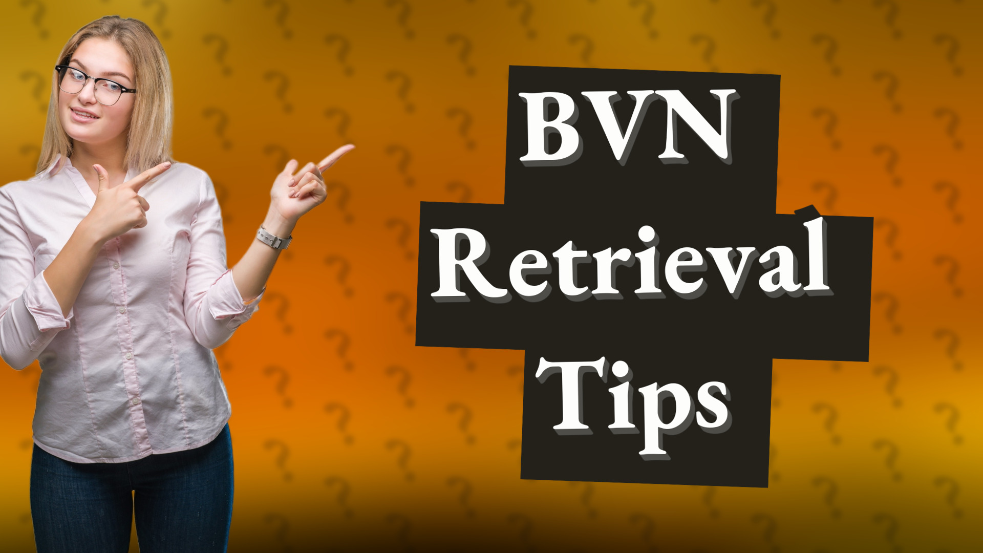 BVN Retrieval Tips