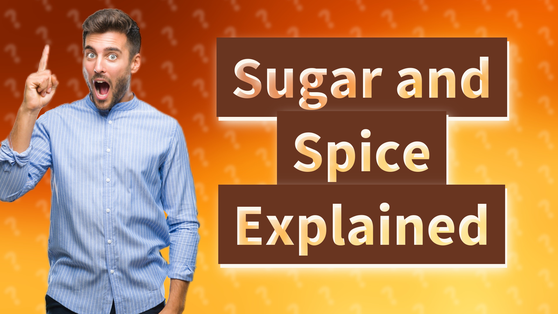 Sugar and Spice Explained