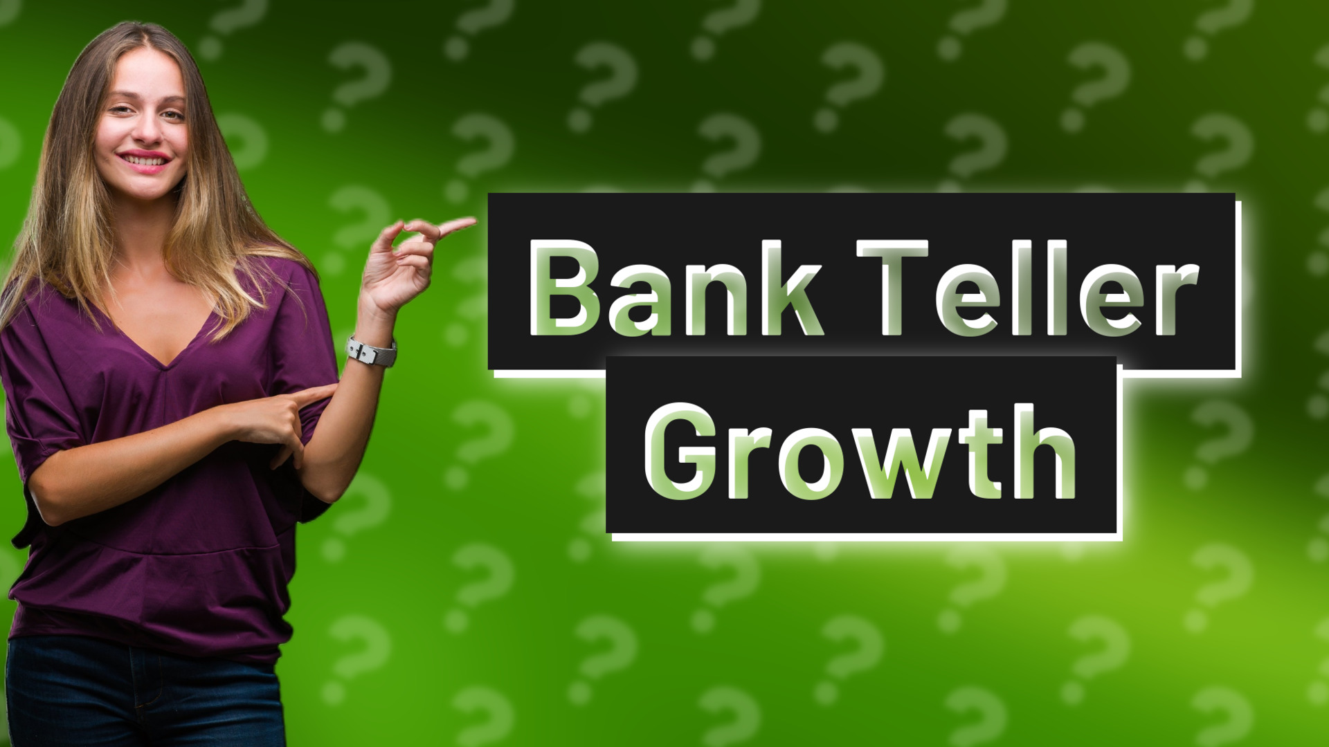 Bank Teller Growth