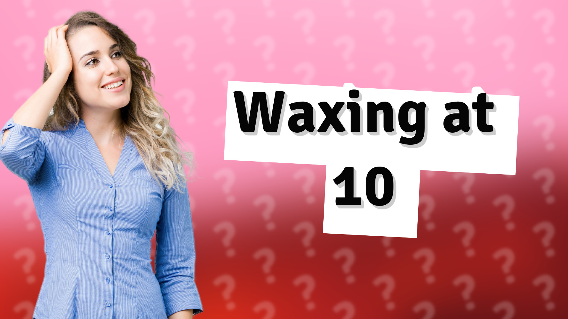 Waxing at 10
