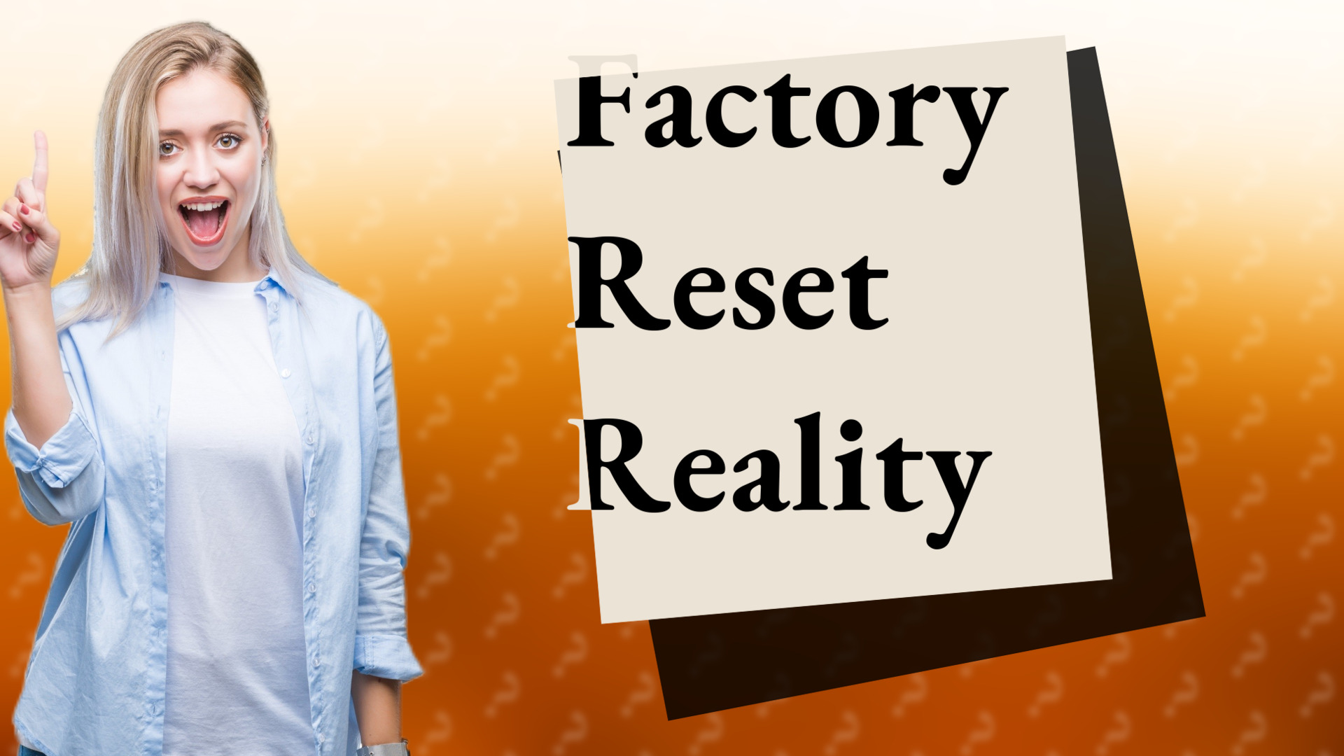 Factory Reset Reality