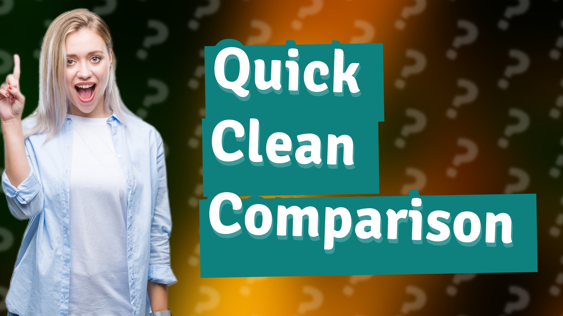 Quick Clean Comparison