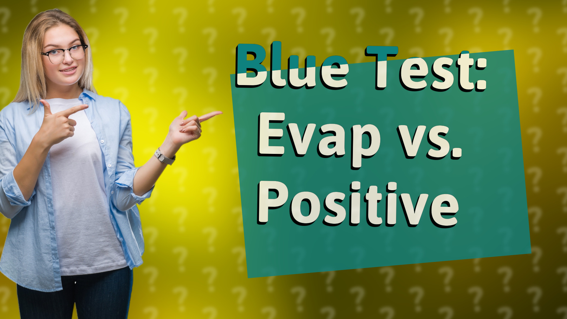 Blue Test: Evap vs. Positive