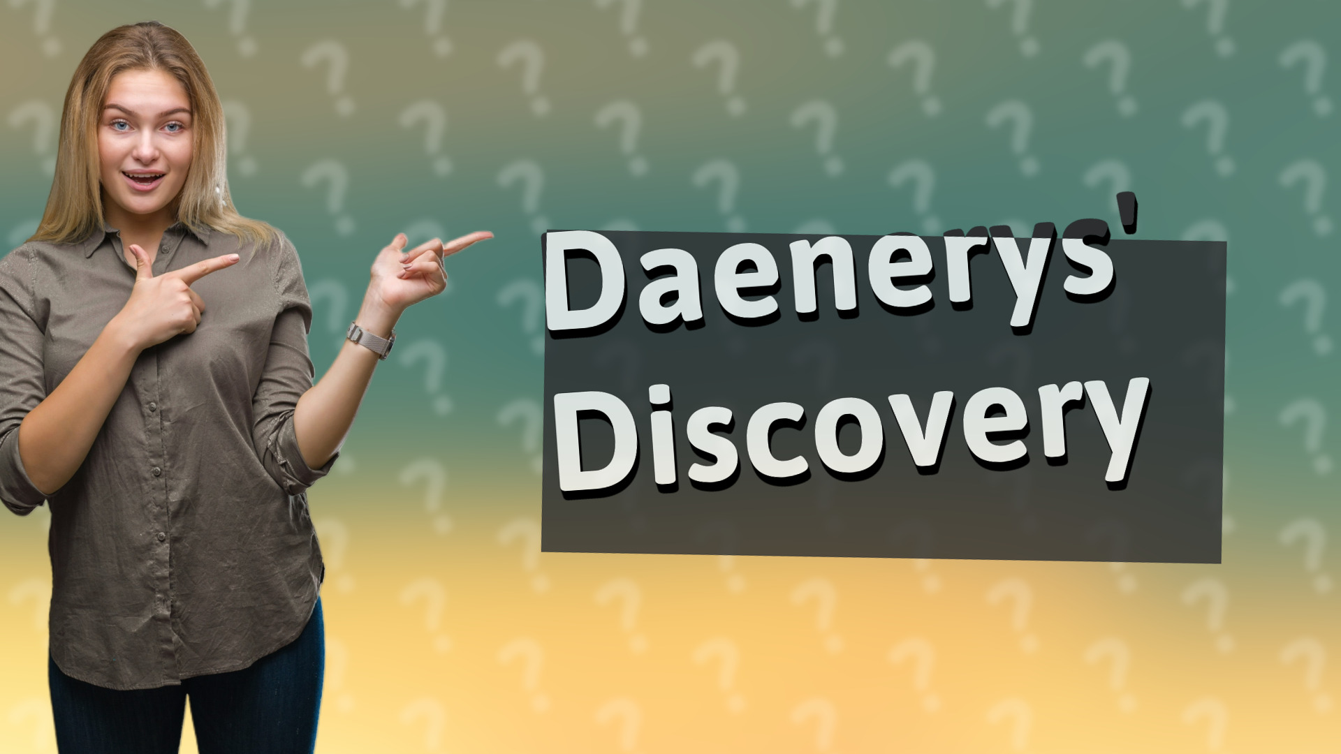 Daenerys' Discovery