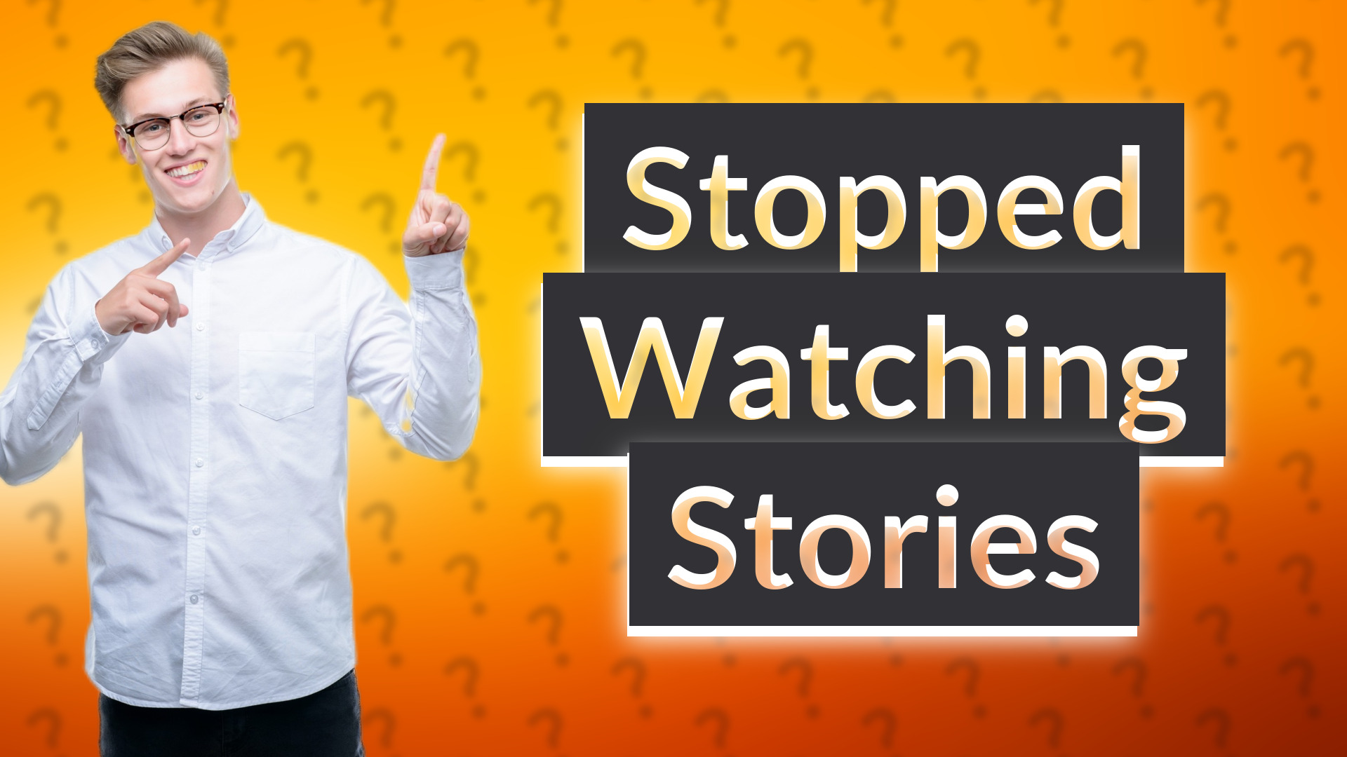 Stopped Watching Stories