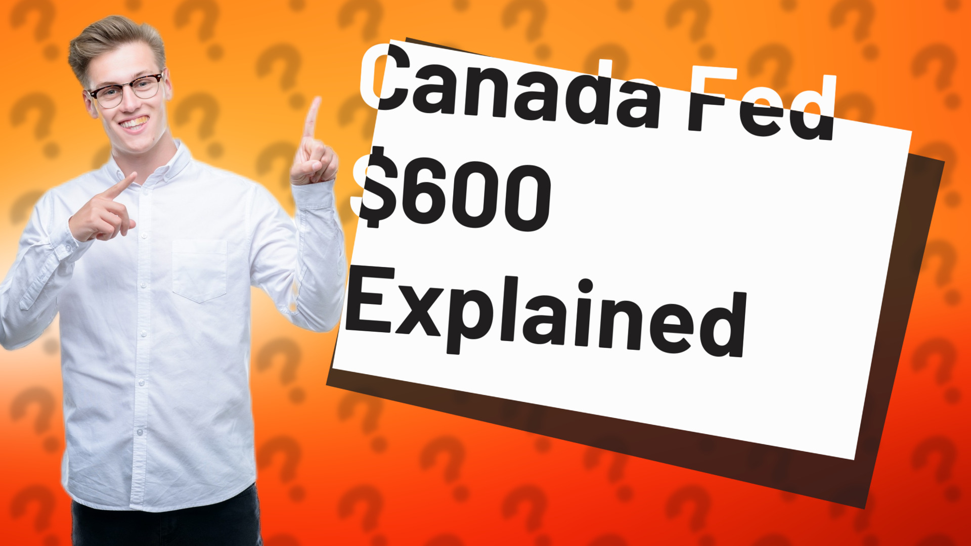 Canada Fed $600 Explained